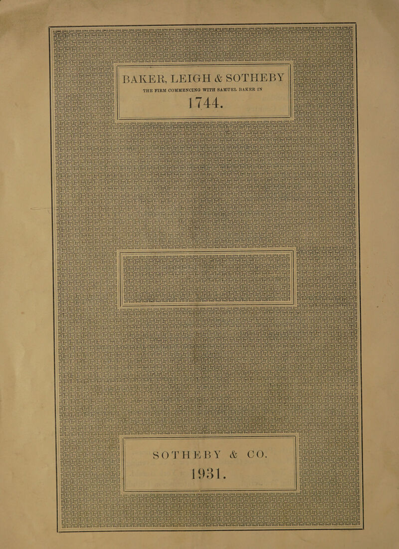     | BAKER, LEIGH &amp; SOTHEBY THE FIRM COMMENCING WITH SAMUEL BAKER IN 1744. ie | (AUS US UR US URURURUEURUeLS URL EUS RUG RURURURURURUR UR taty en ee eae                       este       Caer oA CASA SoA oron                    EAS Saori CRSA Snone                  7 | Sater     aetna tattle USA SRR oon nor ord UAC oM Sno onoon UA SRSA Sno one or CSAS oR oon nor on       Creer on   EASA oA Sr SA ASA     UA SASS ooo         ein ail CEE A eA Son oon eee on aon eae me ein=int=il Ceinetnetny == fu wel              Peneein Grier eA SrSn      LUAU Sno en or an UA SAS on en Sooner ay SE aA or oA RSS oMon enon snl ar alr SEU e Aa ASA oon on anlar ar) Se eo ASRS oo een on on on OUR EASA SAS en len ooN or aor SO eA RoR oR oR onan on orl or einer =tnl=tp=tn = See A UA UA SASS Room anlar GRAS ote eo otononoron lela mee Senter ene ei         Rear     ain einen        ciaiein=m   Rene onan eats CRSA Smee  CASAS oMon non il URSA SAO Mono oron eine SEA AeA een eenenten Eee Sinem    Cette  ein EA ein  ei    CASTISA CASAS SOTHEBY &amp; CO. 1931.  Basrroren LeUEUR LEE UE ue    Crores oon    UauauE     