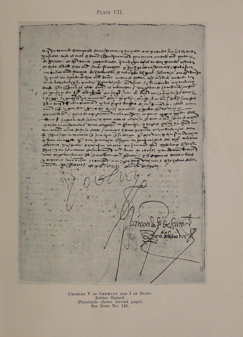 ge Titi Se % Riot. § PLATES V ie to qh tomas Qo Sted FHVawve fy Ga selee a 02 porto? fas \6 Stes, ig peed tod eD wm e@ Somco~ ndjyasm oc) feiss deste ee? wre eles wee Se Pe faster ar SB +t 2986072 6 anla_ bees _ 82 86 yeaa ound ote ee ed. ow co serene aja wmnty Jas wat “7 oF ood ety ies Ser ap Cs AU abe Sroas Soe Bin CRRA | entren Pvher stig aba contudn ory dpa buteedad fr Page bee] ace ens /2 c erfiende are tod om dosh Gio Garnet Sabo ae fo Bian toy fooo ptt Coane eke. FeO motes pet < WRHENLE Orv A. Laws A eonge te 2 Raph Gratin gensmoe) y es @ PE ee a ue, ae i ee Curr oa RIOT HO Ks ages @- eee pre Sy 6 Stem, mmanaya Pula won * e3 Ly / 6x ea to anh dex i oeR etm eS en ra Lm CO toe ees ~ioo Bevan ca ai BoanSand Bene vies 2 Bfeme de, A 21h aes cote ya Se   Thy Goeew Hs Ca moansrw GF ra Gyew siren F oer HQC 2% éyyicas t © wes ~y me nage ~ tom_ gran ape. Eat jon 8. PRIEST ‘Anat Bower Gaalafar tg ails ti TS Ryde ngs UL 2) e¢ Cy sah A Mange Se Bnmec we fe ee haa aes moty kaowneo temgo® Sifiecen Ce O neo Srvn aes pre / ¥y peep trlesar Cras * yh  CHARLES V or GERMANY AND I oF SPAIN. Letter Signed. (Facsimile shows second page). See Item No. 140.  2 we i Ge : {ot tere cee