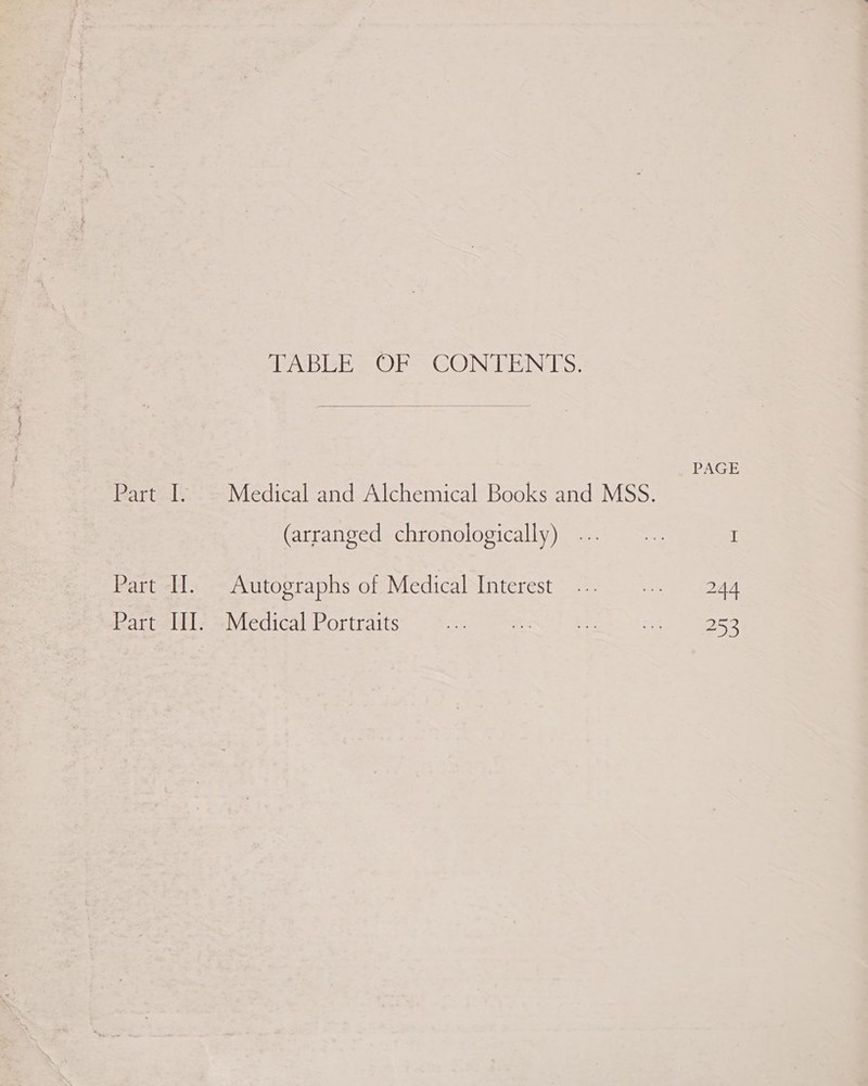 Part-l: Part -H. Parte. dsb eRe OE CON EEN S.  (arranged chronologically) ... Autographs of Medical Interest Medical Portraits PAGE