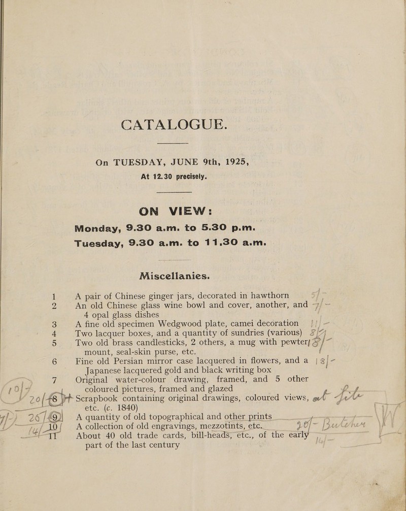  CATALOGUE. At 12.30 precisely. ON VIEW: op) Ci 4 YO Soil Miscellanies. etc; (c. 1840) ntity of old topographical and other prints. 