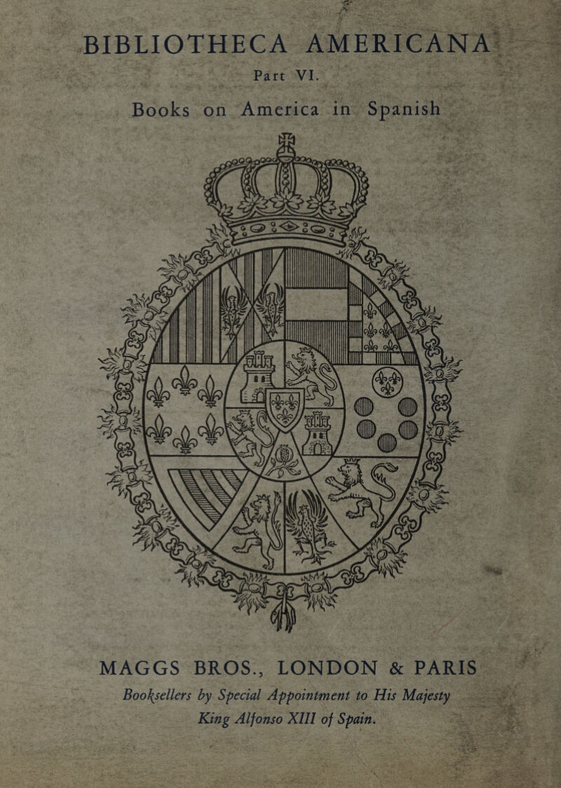 hate ap  se Pare VAL &gt; s Bi it oo Pier yf Sa a , Em         e ‘ 7 . @ ¥ . ‘ ae ; Fi OiSion ~ $F ote See ees aN ) ay,      Hl  Wy, athe OP Se Co sae y' ~ MAGGS BROS., LONDON &amp; PARIS” Booksellers by Special Appointment to His Majesty ae