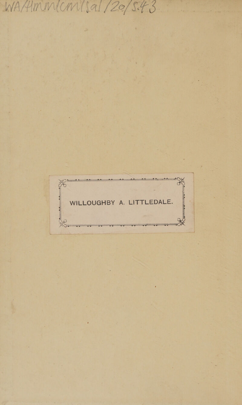   a WILLOUGHBY A. LITTLEDALE.    Bee oe Pena 