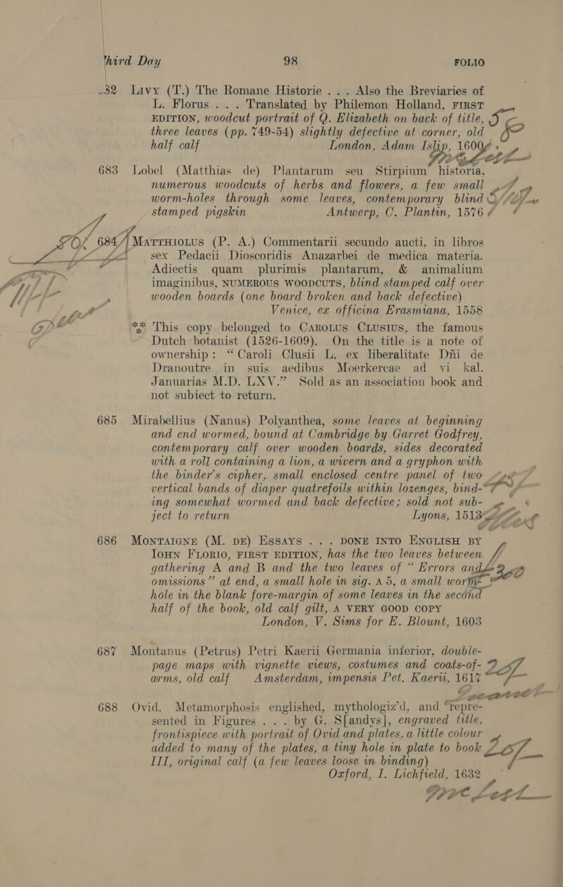 82 Livy (T.) The Romane Historie .. . Also the Breviaries of worm-holes through some leaves, a stamped pigskin A7 contemporary blind ** This copy belonged to CaRroLus Dutch botanist (1526-1609). On Ciusius, the famous the title is a note of not subiect to return. ject to return Lyons, 151  Sweat &amp; &amp; eS , F PC L g ae 4 at = ~