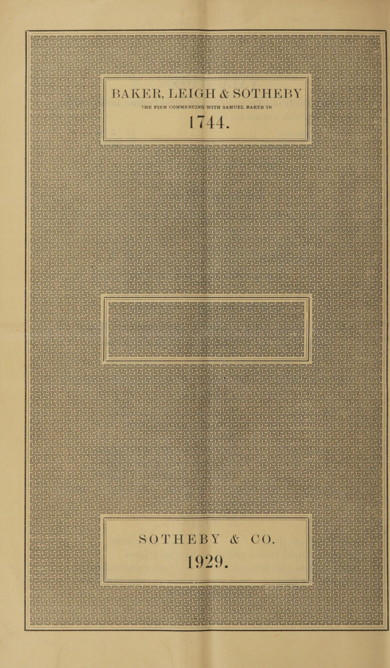 = Se       ee a UU | la te UU UU UU UU UG Hae Tee Ee ee rere ee ee ee Re a eet CET Ee ee ee ee eee oe | Sates Tepe Se eee! BAKER, LEIGH &amp; SOTHEB Y || Satatatatatatatata | Deen al Teh Se eee Ue Te Gee Ue tee ue HE FIRM CO CING WITH SAMUEL BAKER IN eS eS fs i = Re eae 1744. | Se Te ea Cee ee en EAS | a oe ee ee er | eg      oe ee |  Sor ST SN onan non onsen on ooo tenon ae apap aa aa ea aap an uaa et OCC uo UO eS 2 | —————— ee eee Seema ene eine aa || ae a Eran oedonenen nod || Sarno Sa Snon en Sion SNoon Sno onSnonenotenon | Stata oiomoononn | | SAS oon en omenoy a aaa Vani eine) | een ne | Uae eAeR || Ba . BEAU, Sinem eine metn et} OR eRSA Shem oA Sn | Teo en tS ———————————— Cero snonoy ot GU Uc CE a aucun umm RURU RRR UR URL RURURURURUURURUmUIR CT na! | OS Sr Sri San Galan Sra SA Sn eA or Sn Salonen Gaon an ooo ot on ano onan onan oon Sr onion ment | | GAS SAS SRSA SA SAS GAenl AST SASn Aon oon aon ononon aon aa ono aon on oon on sntononniorcnt | USA Sr Ao or SA SSRIS SR SAR onan Sn ooo on oon on aon anon ano aon oN Monona | | Caerleon anon anon eron anon en son Src anon aronanon an nen an afl aA arn an ran any | URSA Sn SAS on SA SA SRSA on Sonor oon oto oon enon IN non onan onan anos oor ror | |         SAN onan Aen non ll el a nl a ll aa la a a | SSSI SIoteT anes Iot sion ane atonal oon anon ns a seo snore ono | CSAS eA SN oR GSR SRSA Sonn oon on eon Sn nono aloo an anon anon anon on Sano oro oon | | USA ST oI SN SRS oR Son Sono Nona ionon Sion onon aio lonaan anotanonoon Son oor nl nonin Cee en ee Une Tee || SSS EASA on SA SA SA SN en oon en onen enon alonSnanan an ananlananonlon an onian alan onl ono on oon omort ony        ee —_——————————— | |e at r yr i Mig. UU UsUAURaUnlnte SOTHEBY &amp; CO, Tue URURtteuaucts LRU Rta URURURURuRtR Uae UR UU leet CUR aURURU URAL 1929. Tau SUSU UU Rute ts Gaeta Tat anUalatne ata | eta UUs UaUR tua uate Moe eT ero eT ee a STS eer OAS ee Sar on oA Sn Sone on onan oNon nooo arn | | (Eee Sa Teen ee eee Meena eee eT eee ee eA a eo a oT er ESA SAon an aoe nono on on oN ono onon nono | Sorin rn rarer   