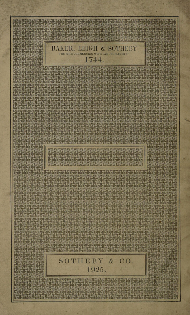   hip ae SN en ao ooo Sono 1 nen oon ON ONS enon ono oR oo on on SSNS oT ono Dr UU STS San ooo sane oon SNS Tone oon on oN SSNS Son no ooAS Snorer ee Gyuatntatatath Sata | g22234|| BAKER, LEIGH &amp; SOTHEBY | ae = ve Aa aad 16 , Pcs F af, t,   SSSA SON on Nan aon oon ooo oN Sooo oon ooo enone anon SRSA SRST SNS Non ooo oo oS ono oN Sn oo oe noon anon   CISA SN en SASSO oN oMSn oom Sn omen URURURUCURUEURUELRUE! oh Soman Sie | DU UU UR Ug UR UR UU SRSA NSN en San aon on SON Sn oo Sn onion Sn anor on ony timer reeled oi |S Sa SA enn ar Sonor on Soro oroA Son Soren Sno SSN nl anon on Son Son oon non oon any Sen aan aan on onsn enero onan ononon sn onienonsnon netnet etn tren et SOTHEBY &amp; 1925.  =i oi einer ein coeeoo   ei ei ofl   -. % 4   —  Z ee 4 : 7 ae &amp; if : ‘y ees OF i Feet _ y ' 