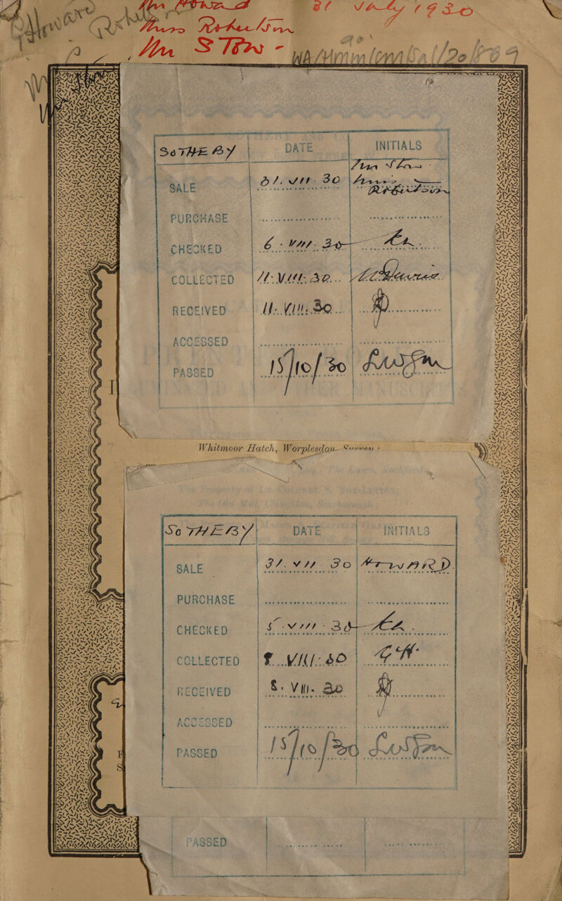  St ee  SeTHE BY DATE | INITIALS  ween. 3 SALE 01                        PURCHASE we PE see pee the Coe see. tse te began CEU ROE, OHA RHO So! CHECKED 6: Vas: COLLECTE MMVI. SE... RECEIVED UE NOR) on os.      ~ EX \ va N 71 St Me \ ‘ sucwet SO CHEB DH RHE R if seek Pee eee SHE HOF ERE   eee 208 69 * a = aS CD try G2 GD rm t       Whitmoor Hatch, Worplesdon— Samoa « es a es eg *  re | [NATTA I 7% By f a bENG ad oO    ae j . BL. VIL 20 | ATAVARD  PURCHASE ee heks was: | SURE can sapens CHECKED Cv Bb ACA. ee 2 ee ce at Sew Pee RHE HE BEE Hey  “ 7. SRI NEAN LA ra COLLECTED € Wiis | GR &amp;. Vin, Be eOe tt pen ene terrae © > 2 Te RECEIVED a {/ ACCESSED i ea ae bs = oA Irn eae eee ee eee Wee wee ves  PASSED BY » ~ “— ¥ ae Ses Noa - } { Ps  sine lamar acl pea mcs eta 2 TRIN AOE IIT aoe ASS 1v : nADOL > > : i- ia VALAIS . f : SSED <: Pa Be ne, re ok tee    vce ue pte NE TIES RELEASE CATS      sen gactscdlpormncmen 10 is RUB Fue f Sila Rate +t. PARRA SANA x / vg &amp; af — es ~ NCAA? ;   4 NM pA GHARUAT Wh IRAAMIKARIAA SG ED FS SR a   