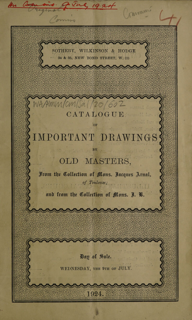 WaT Ua 7 NV) Se NVe8 NW SY PETS 7 CANA) ENTRAR : \ oyu MPU RAO SINE, “2 2 Vy ZEN SURE REES va) Py ~~ iS SHA my mL VN NACOA \ MA ANLIANY Pal P ‘yt “AL SOTHEBY, WILKINSON &amp; HODGE /. $4 &amp;°35, NEW BOND STREET, W- (1). yA Ny i .S 4 \ ‘7 &gt; LH N47, oy NO, Care Nn tes -~ hy, A od Ste wae &lt; tg OS ag OE cg A bed Ts ce aN — fon = = —, Sat OS RAS or On NT. ~ FNS LOIS by ew, “UN, ae “NN AS I A CATALOGUE-.- or ‘ Ne = % ? - “4 &gt; BY, “s — . % ‘ Mee S “i ‘4 &amp; N\A 7205S N27 0,)8 vu Ng 28 Lae NN \ ayaa ’, w ‘ Ok th Bay of 7 Sale. WEDNESDAY, tae 91H or JULY. yy ‘ 1924. &lt; * . \ r ay ; F#2705 SS “8 Ss anki RISA S ; SIQENULANG! WA d AAS 