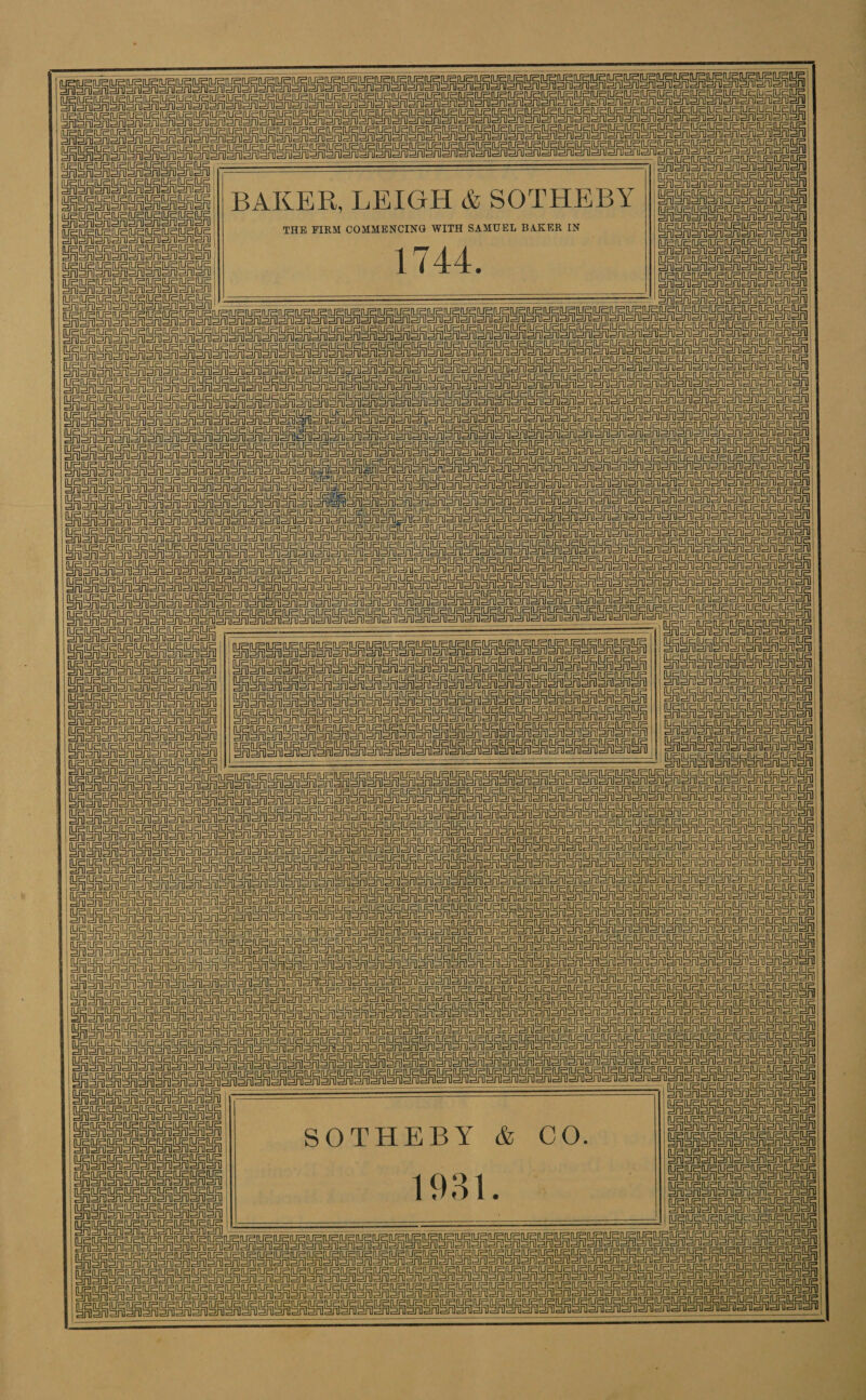        BAKER, LEIGH &amp; SOTHEBY THE FIRM COMMENCING WITH SAMUEL BAKER IN 1744. 9) Ee ee ner ee er ee er STS Stn ener =a ri         CASAeA  SRSASA Saenen=in   oe eRe SAS oRo oro onon anor orn Senor eee CASA  |         etl        erie Snen on        einai SEAS on on      Pint   Sonn enti =tnl= eT SOOM arr ar    einem Petit          SEAR SRS oo en orn Siero Seite   ail er eA SAS oro ein    il   BriGAsreniaA Le en ana URSIN Sn Snr Sennen BAUR Sno aon CASA onan oAon Senet  einen Pia  Peete einen Cnet cei   ASA ono en oASn oon on Erode one oron Siete =n =i =il   USS on oso oro USA SRIGr Gr ericrSA Snr orGAn  esti  eee    oi Sieri=t GAA CEASA Sron rise eASA   SUPURUEUEU ASA Soar ASA on Sonar Soran    SOTHEBY &amp; CO. L901.     uaa CASA    Feo