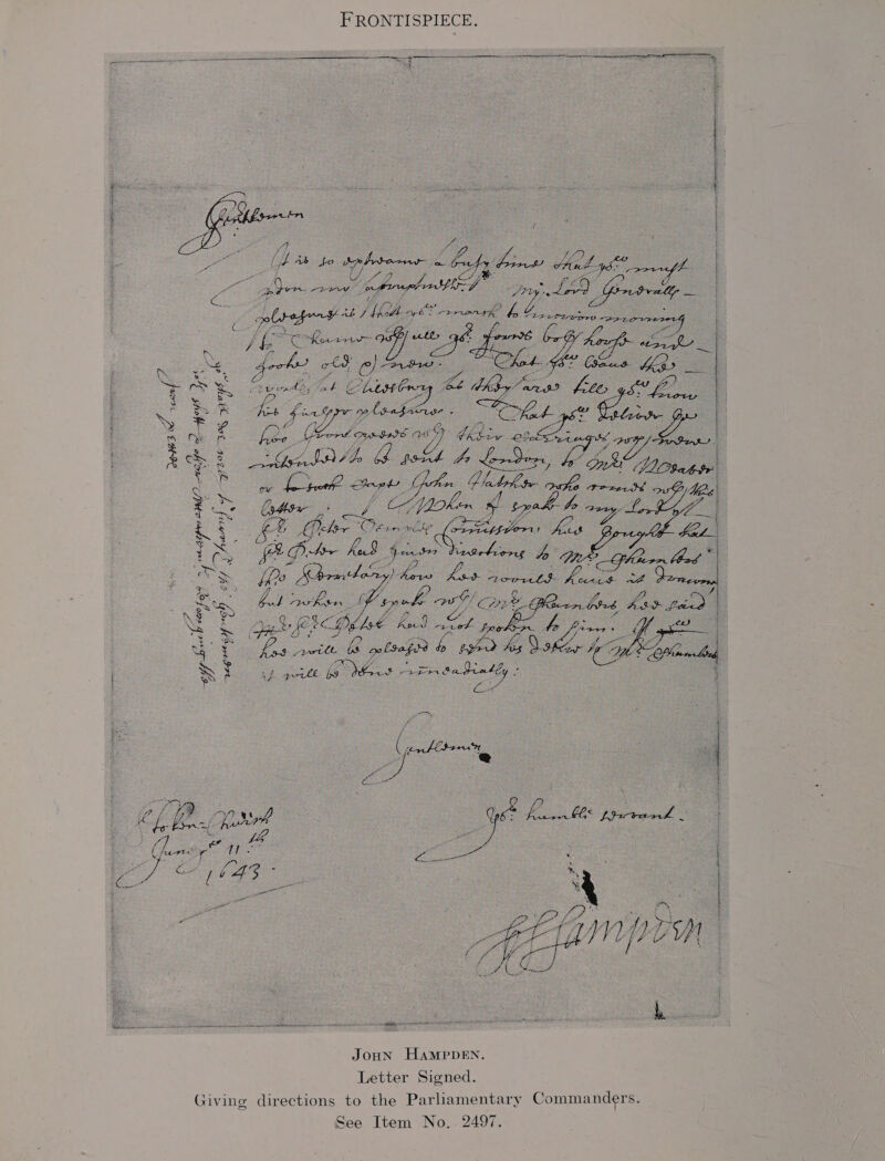 FRONTISPIECE.     Ce c    Resaged- ab Sek yee arsenate Lb CLIET LED re ae, Co ee : Jie ce ec ; f extlr 2 ae SG   beer ei be hud cn tiebiore ae zs *s | vee | Sdemtterny yf oF: ae: Poonts ee ee mg a had cca &amp; : 7, COP G but eee | GM POT eke aoe de Dae bly.   ey   gat —peGgetey oo   JOHN HAMPDEN. Letter Signed. Giving directions to the Parliamentary Commanders. See Item No.. 2497.
