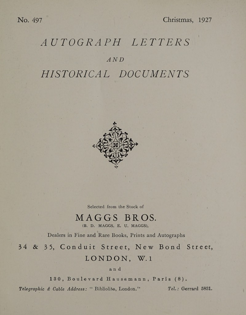 Pipe Oe heen ee Ll BRS AND ide el C Agia OO OVEE.N GS  Selected from the Stock of MAGGS BROS. (B. D. MAGGS, E. U. MAGGS), Dealers in Fine and Rare Books, Prints and Autographs 5A eo Ocoee et.’ Neéwe&lt;b on da otte et, LONDON, W.1 and PS. Oe 0 Uley erdtivaisemia nn yoP aris (8 )% Telegraphic ¢ Cable Address: ‘‘ Bibliolite, London.”’ Tel.: Gerrard 5831.