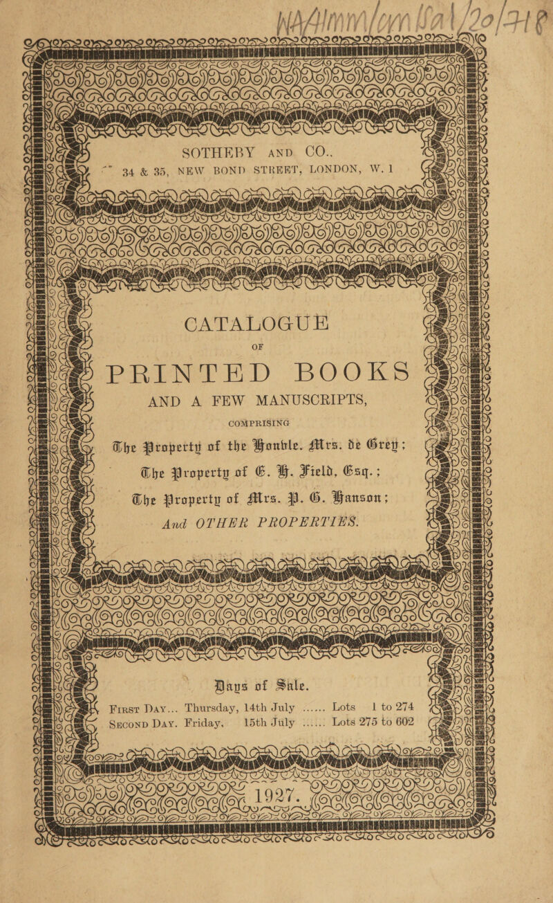  ~ aautticke AR Part oo Cee ei Wee nomen waging pany cn a AND. CO.., COSY O Alek OB) OR) COO) Cs reso a rt itiinaent 1s By CATALOGUE ae 3.O)5 &gt; Oa CYT SYA B rater nD BOOKS AND A FEW MANUSCRIPTS, COMPRISING The Property of the Bontle. Mrs. de Grew; The Property of GC. H. Field, Esq. ; «Tbe Property of Mrs. H. 6. Ganson; And OTHER PROPERTIES. LOU rat 2 Days of Sale. First Day... Thursday, 14th July Seconp Day. Friday, 15th July eee eee