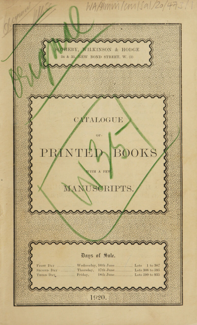 / Cua pal EW BOND STREET. W. (1) le S _ oye are tse lt fo _ —s ys 2 SNC ee A oxfi NN 7 4 wa 4 fk NIA As “% MANES ~ ly~' aS RAS IZA, &gt; ‘ EDMAN DSN D AVERSA, ath hae ~ 4 pre AE ae Roa No w~ - NIP AAND Wee Pameet DAY ....:........-. Wednesday, 16th June.z......./...7. Lots’ i] to 307 SRCONDODAXY -.....:...-.. Lhureday, . 17th Juné.......25..... Lots 308 to.595 Seon VAX... ..1&gt;+..-.00t Pb Piday, 18th June............... Lots 599 to 935 'e bite 17 ' ' ‘7 bam rth mest sl mst ¥ “s : ob am Soins ; - ° ata ea Eig ( SUNN ‘ , Ray SE ° J @ oy’ rayne s ara PIN MSENDVSAINLSE WINS 
