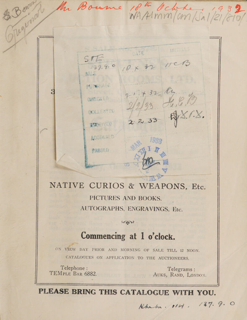  ‘foew Commencing at 1 o’clock. ON a DAY PRIOR AND MORNING OF SALE TILI, 12 NOON. CATALOGUES ON APPLICATION TO THE AUCTIONEERS. Telephone : Telegrams : TEMep ie Bar P22 AuKks, Ranp, Lonpon.   PLEASE BRING THIS CATALOGUE WITH YOU. ek. ete. 18 ZO