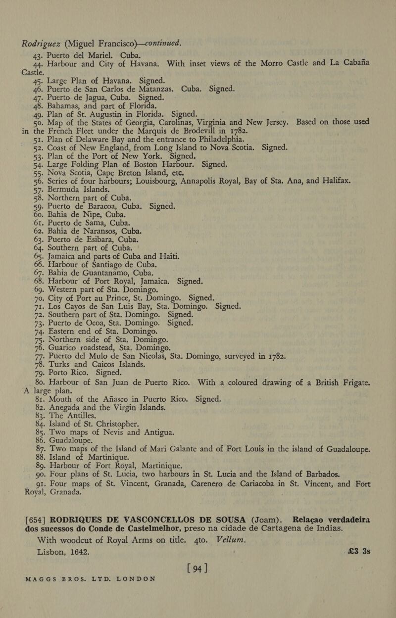 43. Puerto del Mariel. Cuba. Castle. in the French Fleet under the Marquis de Brodevill in 1782. I Royal, [654] Granada. RODRIQUES DE VASCONCELLOS DE SOUSA (Joam). Relacao verdadeira [ 94 ]