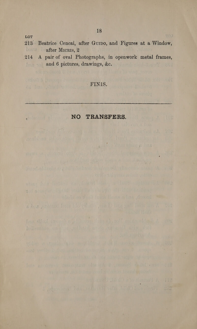 LOT 218. Beatrice Cencai, after Gurpo, and Figures at a Window, after Micris, 2 214 A pair of oval Photographs, in openwork metal frames, and 6 pictures, drawings, &amp;c. PUL Ls? NO TRANSFERS.