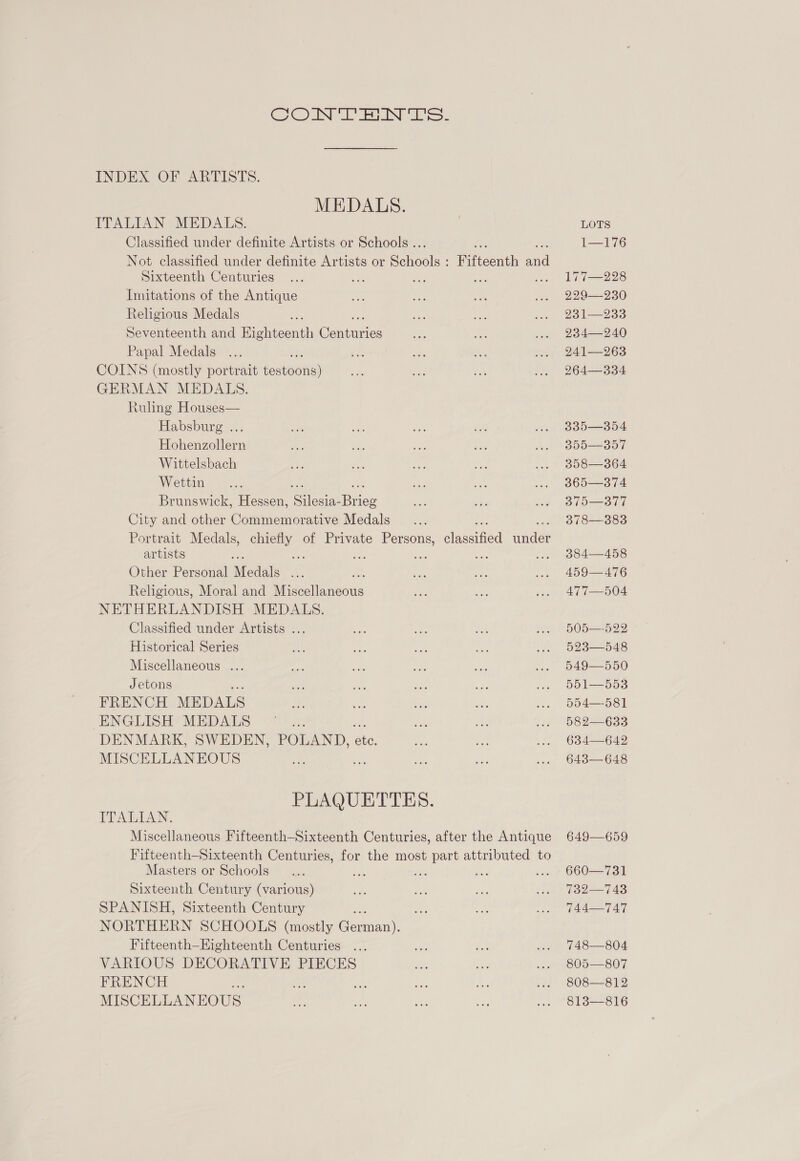 COUN EadN S- MEDALS. Fifteenth and Wettin chiefly of Private Persons, chemiked and ENG PLAQUETTES. LOTS L176 177—228 229—230 231—233 234—240 241—263 264—334 335—354 355—357 358—364 365—374 375—377 378—383 384—458 459—476 477—504 505—-522 523—548 549—550 551—553 554—581 582—633 634— 642 643— 648 649—659 660—731 732—743 744—747 748—804 805—807 808—812 813—816