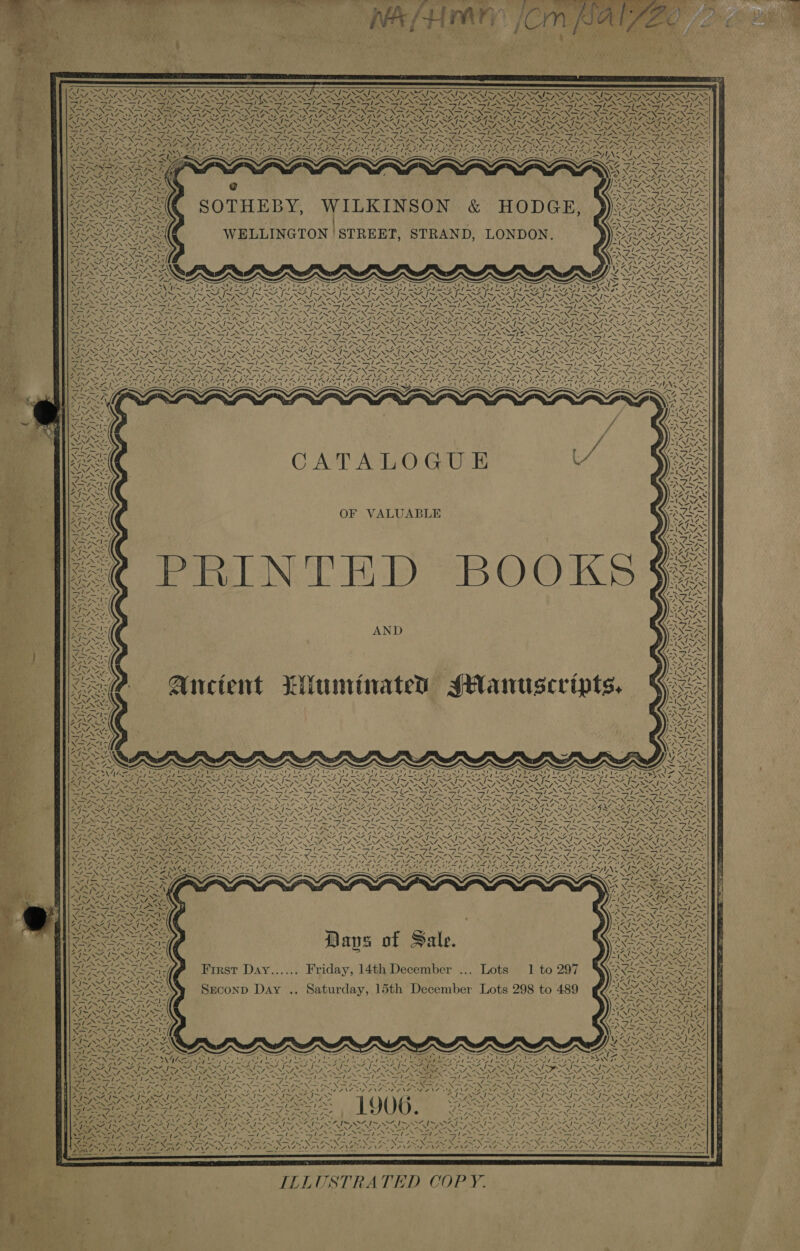               + . I~“ ISO AL PRA EL PSR FORTS TST A FS SAE SRE 83 7 MORN A ES AL“ Say MASSE NN Sd Cop ae MS Aap RT SN &lt; gineh ENE S POS Re Ora eae SNIN/ ANAS AS OP OR Oe SSN SNS SAAS Ne 7 PENG) aT ESP oS he Sad ON ee hee nal NNO SRN NRT ROSS NEG SE ISS AIS BS Ee Nhe Na aN Soa ONS OE NSA UNCC ONE ENN OP NINIE ANN, =. DNS as Dae Ng ae Se he Nth ~ — — — — gical Dt NP NINES RON ONS feN PINION pS! NM NSE SOSA OER SOSA ONDE ESN FINN ISN IRN IENIN &gt; HX SIN eo XUN &lt; PERNT as Ne ae A NEE ARR   I~ SMI MI SMT S SZI SN SA o &lt;7, Ee NE \ XN / XN ‘i XN I~ NSO I NSAI NOH AZ Se Se PEN Sears ¥8 MM AA CALA ASS NAA NS RIL VAD DR POSE SS 2 NCL OS EEE PE LAP NU LATS 1 par Le Lane Po’ Seas oN Noe Benn ey A ~y NCA NEALE EN, i y Sy eth a / &gt; Sse PSS Fh 7 ities ah Sal. 7) PPS NES aN Ne Ne 4 BING OO Veh Subp ay Sh ROO EN GM ee PSION SO oN rn ey aes Je! tr SIA St PSE SA I nol Aa BT SE en I I (REE ATI ALI DIED IVa SVD ACS OWT IID IN NOSTRUD I RIA ta SSeS vad) ; fe ~ Eiiadhye Tider beni rire COREA SALT ees ALAC SANG i! ey . ~ XN 1D LG a M4 BNA EEN i 74 hie 4 UNIAN se ’ 7 Sef oN ay fe WAZ NAY ALO Na SD SANG &lt; =—s Ne pe N SNS @ PAO ROR: UES ae sae LU SOEY a&gt; Rt NON aie : SONAL SE NALS Pie G Oo Ne CP VGN SS} NS N ANA. ea 7 — LO SISSAISSS SOTHEBY, WILKINSON RADE Sl SO SI ASN INNS d DEAN BA aNs os Ase ra bas ; ? SAI SAIS Now aie SAIN Noles ole) ee KX   SRAQRANS RI 4 ie I&lt; WELLINGTON | STREET, STRAND, LONDON.                              / oN XH I X&gt;7 a — : aa NY iN OS Be ner sit), UZ Melee ties wo Gi ~ SS OT! a ae me 7 Le ote ~n ~. “~~ ATS ’ ‘7 ‘die Vi ie Leet be \ ‘Th nN + | eee Cat Daas a GNA we DPA aN bes Bh YS aN Spd pile id Pa Da At ~ ~ v 7 UAE ARCA» ee RS hy Oe SAR SIS SATE XSATA eS Aeicel hae ne hl AEGAN SK NENG “XS s~ ale&gt;&gt;sl-s&gt; ns oo a ES OE RNAS RENE TENG ALN RP RONEN, \ pay “se SI IRS [S29 Ar gel; Pee is Ste Sl Sree Ste St NOREEN OS ENGR TN ANSI OREN ERS NZL ARONSON ERED RLS ee EERO Fearne nel aes ERAN a= VSS Vo pen Rg Beg PR OS 5 ae Nay Bg tay he PNAS PN Sap ON SSPE SPONSE PN GSPN NEA OG Pe NL CRNA IEC ENT WNT Se he NS ONS JaeN Sy BF SIT SS a FT Se CT Sy Menai ose ON SS PUN SN So Ne, fe Pte ise 38 Ee ee PANGS 7 Woe ~ ABN ISN NN NNN ON a eet &gt; Ly les ey ee ia. Me Se rip SIO IS NS 7 24 CZ ANF EOANS SLANT OEZNS ELANE ~ CEN TNINSOSNSRI NPN: 6 Na fee = SE Res DOU PEN XN NOES SSIS SIS SIOZ ISO LOANS AEANA NE ANG OS ANTI NO —sar x cy FORD EEN EN \ N SHIA SIS OI SAIS SIS OZ IS NSS ANZ SOCNS ALANS ~ ae Np) WN SS et NI RN “NN ALN ARNT PRNENT OA NENT Oo ENA SaNURy DORR Rey VSN I~ WIS SIS SIS R244 2444 LANS YAANF 7 i 4 ee 5 ~Sles I pa Sa Naa aS SE Sass ES ey WANs Nee XS ENE NANO OE NA OANA. \ NECN (+ I~ S27 IS SIS OI RNIN ON RN RNIN IN ROT ee Noy leg Rte eg Si Sie Viet ey Lear CR RAR NAO NARA wes S EN he Nin ZINE ota SCO EES Se et ey At ane pe PU ed me ee geen J Pt Pe Lia s sh CAPS CPN SP ANE DIN OL ANS \ ~ S\N ES TSN pee Sue Se — pak Nay (eS: FREON IN Ie USAISNSAIS AIS (FAI SRI SAIS IS ARO DAV MACAO NN YSN oN a Pm ol Sp nny NRE ENT Safi Soa ON Sa EN TEN eh owas REN et See LON, PENA Se WN OU fara ee ins KU Rae eI RG a CW RAN RENE ay BS ge ef mw Bis Filing New Ae SO ONS SS fae Ne eee fo ae Seay WEE e VS “SS BoP NNA CA VAY ESTEE GS AS ONE ALI A AO Ani ora fon Fort eG RE EN NS IA ASN IEN SSeS SSL Na ea oe ee Py ee Fee NS NS Be LN NS NGC NaS Oa OOS Ea PON SION Se EA UE Go ine urate ds / Sf oP f Mere feat Uh ZA ZAIN Z. A. e-4 LANTZ ST ZNZ OS \ ‘ SONS = _— om BENS ei Ps IN AA CEU VDSS ALAR PONS AAD NOME AMES AS VOSA Ere Se PANS spe Spe heeae N INS INSXR SOS IY Zea ee Al's ory Py coe WN ee toh ae ah FASE QDANLIE ABR R Laie BY telly aR ERIC all ae tac 2 PLR LLNS. NAN OMI Na Rae nye) i a on ~ =~ Oe oS ‘ Igri peat 1 BNC OSSD OLSEN Toe Sop ENN NS ieee S PUSAN LN PW aire a “4, PATS Uerht: S5 er Tome ENA ~~ NFS sv. : \ tY07 SLES oy &amp; 1 N ae =INACS PNAS Pe hay BS Pad ye =\ — NAT CoRR SS Ms i&gt; Taga VAISS Nea) aN AIS. C A ih A TL, O G | H) ae = hs meh _ NEVZ es ca Nf Ale 4 SSN ANS SMA Co) ~ byigtay ae Cv And | WZ = BA\ dd 24% ™ . ARASY 2s he \4 Oe EMSs po, SPRAY ~ ‘ x vs 71 =, -INAZY Sart has Ne=- AILS OF VALUABLE tpl eS RUM, ‘ete “7 MS sino NS Drv Aran I&gt; 7 = fe Rp NS RAR At CANS I, PE Sp Carine SA a beet oS Nowise Ay pees an Coy ta 2h ENS SAS ok a NSAI “ N Sor i- -INAZY \ ~~ ss Ban ae ee) hes ES ~ =, _ oie 7S | “OND oe NF fe 4 SNR - SAR 4 tax “N Say t= INAS 7 Cn shee i&gt; tes&gt; ~ — . Act Rey &gt; dT BN SRE eae N .- $i Sy Ac a i eal Ss Wt /, VAISS Se : ETS “7 WA y =&gt;. AIS AND UES ee = BSS, SDACS eine LENO tlie et i Pind a7 Ea 7 Man ge NS v/&gt; ey -/ REARS VINE SrA a ar eam A&gt; es Re esc ias ~!QYAA ee ke y Da SS all oh FS = antes SN Ras ws NGI eee VAISS rie =IQVZ, - 2s at &lt;-&gt; ENA te ave MEAS Teed, I (ee = — TNA - ak Orte: iS Aw ae LF a4 = ve 4 Vnlmw S\henaijilcars iaae Jie eee eee “8 . a af NRE he &lt;4 Ppt ORR 7 NBN oped aged pe pal ep Ne EA CMI EAD RE es vy NS £7, Sip N N N NN SIN Sle fm NZ JE RAF. a a Al re A ee ee ne Da eri. ca ! sr ise\ A Ne fF REN SCOR RAP RA RUAN ISISNINTS MOP SIP SRP SAL SS CNS nl SS ES EO EN OEY Ripe Ss bP INNG yell peN ale lias le NS aN &gt; IANS AG I 7S * (eS SS hoe ORI Solis APN RONEN UE 2 NRA Soe URE AU OSU SS. = ae, = 7 he = — a ae eee eae / ‘ s N= Ne \lO- NRX SASS Se “XS PN 2 Ee eNO ere e/a _— i eae / le le t S NN ioe WANT OLANT AZNS SNE NCA Oa RSE NERS XIN NIN NSIS NS ~~, ERAS PP Oh a OR Ny Le SiS Si Bg Sn Sta N 2 I~ SA IAS IN SAIS SI xe pee ie Se EAA LEAN LANA Ly ne PT MENS NS XG) NUS NSIS NS ACS RN AUN ENS INNS ONIN ON ISR AIS NAISN SIOPSR ISA NSALS WEA UL BM EEANA BRANT UN ATS A os oN ean fe Nea hice ee SA Ne | res BS ORNS LON NS AON OAS ANN va s/ 7 ae Naas Seas SIS 4 £3 le osha Sle Dale Sl ol Vogl -. NSF SSPE PF ERIN NS NN ime eel a NEN 2 EN, MAAS i) aS VN EN IRN ION ir NIN INI oa pI OI NS StS SIS SI ASI SIE ST ESTAS MANA Y rns si N 7 —sR KY —A Nel NS o\fm&gt; “~~ f= 7 _ ES. aS. Ech tes* Ns EEG FAT RO TRA RIGA PRU RATAN RACY, SAN SAAS RAIA OO ESO SR NT IFES IRON SENN Se NON, NOST MY \ 5 BAY N SNS IS SINS IS SIS OS Eee SZA4N\7 OA ANG UNGAR N= ‘ Se Xe Ne oe SA Nf = \f = 7. VA. Z NON \ N N I~ SZ I~ MI ASSISTS LSS ANT EAN 28 SONS Le See ae eae NS 1 oN SS / SE Ns Spe ney SYN TSR RUA oN ZU A Ales S/N I INSAISLAIS SR ISS 7~ Penta fT CAS SUA St eS SIAN St NN SEAN St Ns ENON NNN 2NAA NST NN ENAT NS NSS Nw eae Nw EN nil Poe NI Sa NA AN aa RI EN Wht Ps le. le PN SNES OE TNG BONS NG ANALSOSNA OPN NTN S ONG NZ oS ESN AONE Bak N ous Net et nt ee SIAR OMe pa = ete ak eC RIS SALES IG NNER. Rep eestor Le make ag thy a &lt;; At Ah 122, / ngs ae Vp Ca Beth SAB TN GS G DET e SD Te SA SNS, “NS Ne ene core a ert NY Nr ed et ah PE CLT ho fe le ae TROT Nan or maa Re ESPANA ERE ae ee N71! Fie ey y s * s on : Sasa Al rl se Bett ALT RT Pe ates LUN NOLIN Nh eS SS ZN D S \= fF 7 s Se BV AN QS wie SS gS SENG * « Seay To 4 _— 4 1~ 4 I SAN VSS STN DVaor AOR Va Sai lieX SIA MENIS ae NA tees ONS a ee Ne NAG Pi NSNAL ee 5 tn Go ea fe @ PAS K NAY =a AN sales Sta SI ANS CORY: Sy TONES ain ~ * — aye -\/&gt; RI Oe ITY ee, SPAN ee NOTING GAEDE RG GNA ale —te&gt;d pes NZS Niwas “t= SS x &gt;for pre —, fo Sy Nee NN q p ANTS NF ets f. SA Dig Lee 7 mils pond U bey Ae a or rs a OR PARSE ANNAN VG4IA LG ENE UDANAS | Per eg ghe pare F MINIS ISS fe ee — 3 : N= NIRA NON ZS NGOS TRStT Day ‘ Eric b ~ “sr ns Nig ERS A REEROES AY...... Friday, 14th December ... Lots 1 to 297 aA apart aoe NA NENA NAL Ys Par A Dar) SSN owe N “ N “ N ote FL ee . \- ee, Ce \ T | 4 VAIS SF aga7\/. Saas se ed SEcoND Day S D . MAI SAIS SAIS LG AGS EOE .. Saturday, 15th December Lots 298 to 489 OANA ys S Ae e ANZ Oe ALF OAIN Ce ere! a es sled 29~SAI~ SITS “Xe (NSTI 2 SN Se , N ne 4 43 x            SENSE OR AN NN, a4 ee wip kt &gt; hf OS Ye ~ mgs ~ Nae47N\~ 74 Gh Gr ee Nha! 17 A ih Seema BOND. 7 i Takes Ate rs ee ee LE ed LR PL x ~ AN ~S ~ ~ ~~ Le ESS fm ese fs ASK sZ Rae re Rp NI PP NI ENNIS a SAI Ale NSO ALS Sey tz Xe Nee Ree MI roa SS Ph eee NN, 2 NANA CALNE pS. 4 ~~ ie “ oh pews SIE STS SFIS PENS we \4 “NAT see — os = , mene at sle oS peep Se 7x 5h Sy ENS ot SNS NF   C } -~ _ D fs : e oN Ne ie I&gt; Mili AS ee RNA ws AANA es Date ANN LRN PNR Deo pI Le LT SRC! , a ag ee el et WN Rn? cee hia: ar NOR SP ee ty ot RE tN SA % Nee SAN Sle} “Stes sr SNA Trp N Ss Sop Baie pA me, ys ANS Hod, ee tN Ja AN ote Ma? a POs ore Ue ey 4 Pos &lt; ~ - - Fy ~ 4 / - — ss. — Bene eAs NZ Sy POAT DATION ENACT: DIT hs Der  ; ILLUSTRATED COPY. mo bah er 