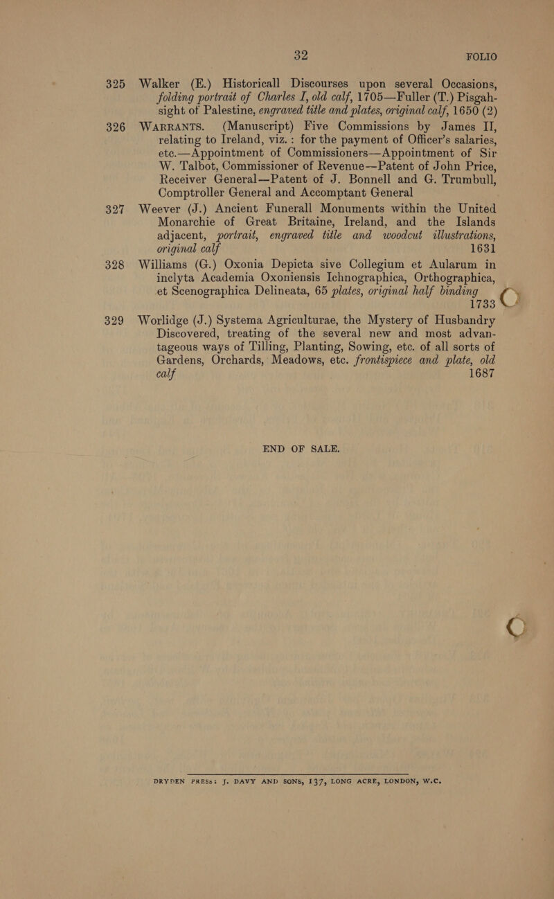 327 328 329 32 FOLIO Comptroller General and Accomptant General original calf 1631 1733 calf END OF SALE, DRYDEN PRESs: J. DAVY AND SONS, 137, LONG ACRE, LONDON, w.c, 1687 ee.