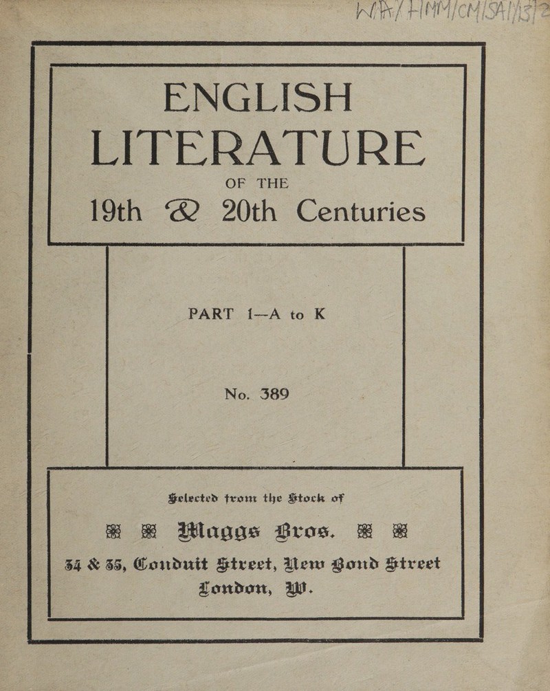 “ENGLISH — LITERATURE OF. -PHE 19th “2 20th Centuries PART i—A to K No. 389 Selected from the Stock of &amp; €&amp; ilagas Bros. &amp; &amp; $4 &amp; 55, Conduit Street, lew Zoud Sireet Zondon, i.