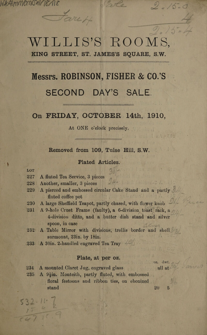 aco: ie  SECOND DAY’S SALE. At ONE o'clock precisely.  - Removed from 109, Tulse Hill, S.W. Plated Articles. A fluted Tea Service, 3 pieces, Another, smaller, 3 pieces ube fluted coffee pot a spoon, in case surmount, 23in. by 18in. A 30in. 2-handled engraved Tea Tray ~~ Plate, at per oz. A 94in. Monteith, partly fluted, with embossed floral festoons and ribbon ties, on ebonized | stand — : 20° 355 eer