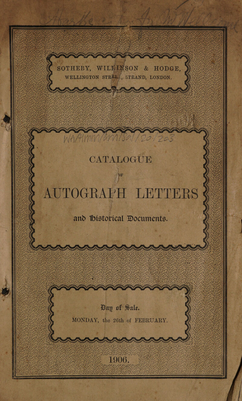  VAAN AA .. ISON &amp; HODGE, } SOTHEDY, WILKE _ WELLINGTON sTR&amp; ty 1 MS : + \ Ae NS ‘; 7 \ 17 ¢ Way cx E ONS ri SAAN ‘\ 7. Ys WA ANON SS ye QIANG ws aN GUNN OSAICA £&gt; i 1 17 N x and ‘historical Documents. 7 cS SO AES pie SI KSA SNAG ~ we ay of Sale, vi _ MONDAY, the 26th of FEBRUARY. SAY f is A. =A pe Ses vas ae ~~ ~ j Scone RN: ae pe ONAN Cy f &gt;: eles aS MN J OB SAIN SATS 2, adr ante WENAEALNN ree s \ ieee NO ONT: 4! ! 7 % ( PAa g “ss 4 d ont, IDSA ION A IJIN ASIN A. * Zz Zz PST AT Oe “7 Al v4 VN L1Z, : Bay CG % ned Zz Y Ox 7 X\ 7, * Sy A! Ade rd  