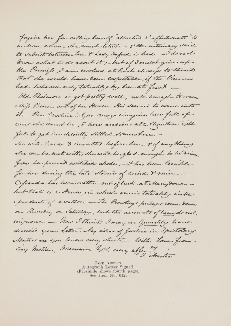 ete. betics SES et. 3 L. sa nae ec z = es - CIO rs w. We.. Ree DS ee yy? Ge. LenLiere heey acese. ‘4 vtrert lettre. Cree. ¥? Kawi, Onfferst. er Gat, —O 00 pee?» 1) ESO Asthast-la-clo ond att Re ee ey Se ees ee fa BE. A hevsce wo ; OE ree, Cevraoticesl.. az. ae eee ts” llecec LS Vina. Liclimeen. onely, Liltin tid, tip Lacy beer. fli, Mot. Phlomere. ¢} get he a tuecll., tell. Creonph. C traen u- tafe \ i ae ee WMeiotie: Keg oa o ae. ey Core 2a Gin Lee (&lt;x sora Gaee. Breese Sh es mane Gana? Fic Cace/ whe: Orci Ce. F here arthecees a£0.. (logeiBom beet  pee “Oo geXSeex- pees ee ne ee -_— Y Va i ELIE OE a PIE S fizeevel nf — Foe vue Pa sah Ailes Ps eer tasret cheat, ae ae a ae Mitends Maapid lo. 2- is, Mie viFa. Cia Lake: LED (Qitprat. ase ome Cafracenom. tome Las Leller./2e ie ra von of ee AL Marne, Dorr. ~—— Lae ae ES Arcee, Pee ee Se ee i ye Tore in i eee. y aes Li Clalake-, eas Pbrvcarhing s Ape a - Z Le . de Cr~ BreseeBicg Gz. ekibas , Lect fee. naar of hac os F2eZ2. loryiorce.. Va e- eae ae \aauee, ca, UE Frazee: oleeexnco dic eS a ~~ Chg ea te eas Uprer Colma Pe on OP Ca» Kiger er 4 LS ee Voted Seas Ps One ol o Ona Spd... Satrnmenr. GAL tee aff. &lt;a   JANE AUSTEN, Autograph Letter Signed. (Facsimile shows fourth page). See Item No. 612.