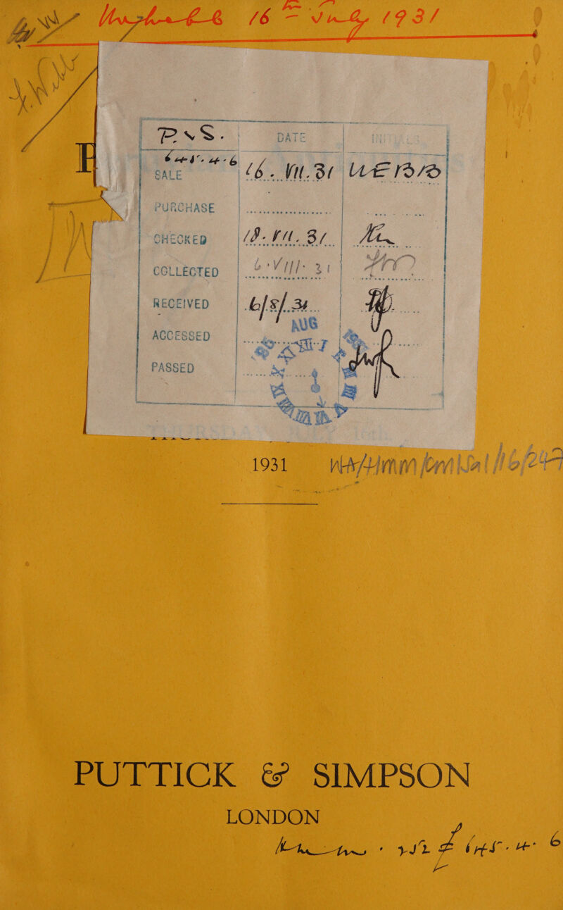   | “ed's og: 6 y ~ SALE PURCHASE   ag CHECKED btu. 8). oe. i af 4d en bo VEE 3  CGLLECTED RECEIVED bf: 8/34. ACCESSED vo ee PASSED ce. oe |  1931 “aden boralial 16/24 PUTTICK &amp; SIMPSON LONDON Z fe ea we é bts