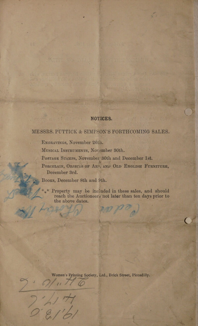          ; 7M Lg 7 ad } 3 ; t c # Fs di rt av a * fe , ee Pa &amp; * te &amp; ¥ ¥ Ba q } a ¥. z » At sy ie n ¥ ° 2 ‘ ba = é. ‘ Oy DASE ca . Ae ae NOTICES.  A ns FO ols oreie Nabauibés ae Geo. A ae Dat <. — Mesereas: InsrRUMENTS, November 30th. ms ‘gee 80th and d Decemb = hae   - Postacs Sramps, Novembe:            - ; He Secon ‘Onsnctke aed ART, ! N _ December ord. a ar Boots, dogeomber: sth and SZ | 2 : Vike me: Property may be inolaged a in ‘ees fie and dee - ie a 2 reach the Auctioneers not later than fou yess to tA pete 2 ey the above dates. = = a ee se