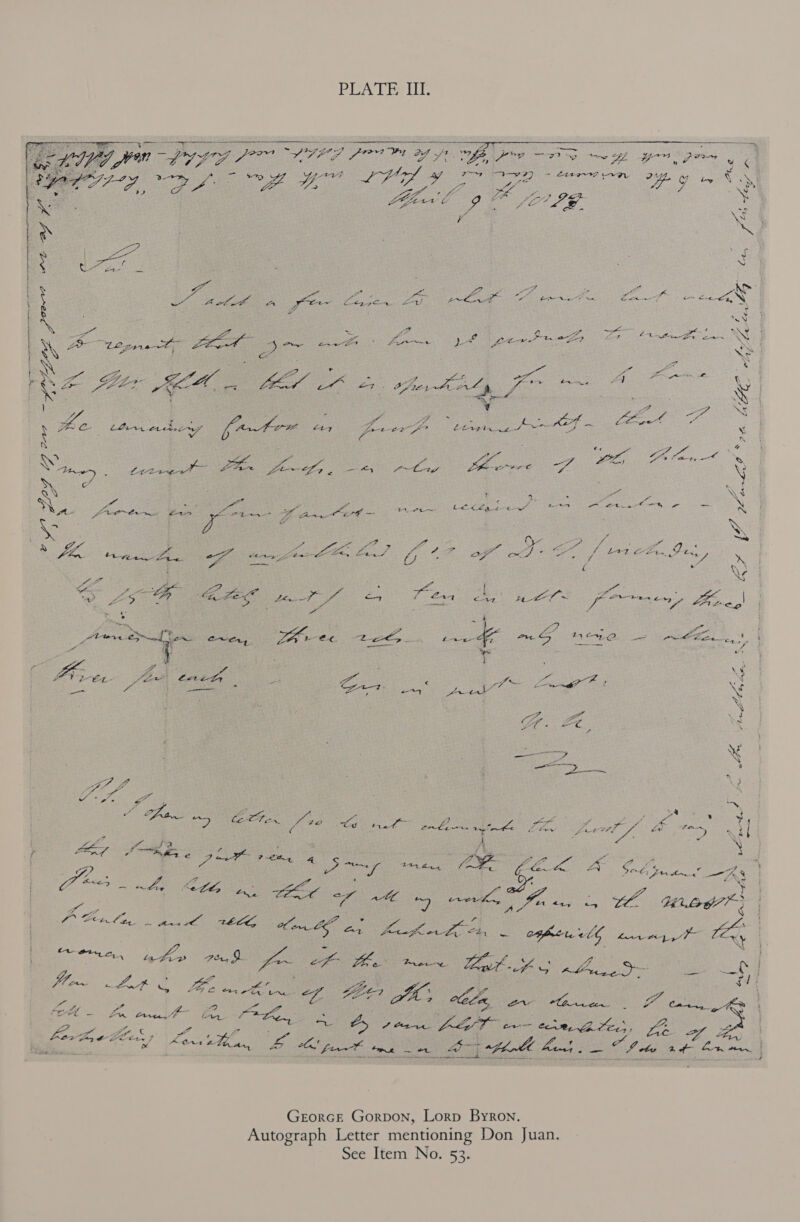 PEA TEU Oe ae ee meso ee see ee ea Tn OG ree Me SHE. ore Moin 4 LF of f prov “Wag ay 5 ft : , LF wo 37 ne She ip s Gor u ¢ : a FOOD OW PD GE A 44 Lf AVG g Pete Ne 7. ; X ‘ : eg oe wea yo Os a Je a : Via g aoe : © XS Oe ae bare ei; Load l “be g § : Le Pee og: e 2     ee . 2 : oa erg an poe UD . es Aol k an re Cee. La phot 6 ee coe eee &lt;4,N : eg 3 . - $ ~.N 3 Se Zo : ~~ gor 4 ie LOA - ee es ake Lega : hee &gt; nme -— oF cud ee : Py Ce ‘ Ry : 4 Z, | “F eS ar is 3 ee ae SA: oi CA. . Lad ea eee Ofer AEA Vie ve : “4 ate e \ : y : ‘ : a 7 SS Ct f ca wo e , pf = pe + oh a Ba Lory et dew (es GORE Ete pre ee fee tapi. ee Ke i € ‘ ; Z Os Sy : =) . é oa en L4 eas at SS : ees Jin Zo Do ee. a La pe a ff xe . oe, \ ¢ x ; bi a s a .s . 2 Re : Ce oe er Mea, “ frente gees &lt;a ae ye Des ref ie ee CE te hares ‘ - NN “+ ‘ i &amp; : , te : Ove ao f hes ee : oA fy oe i oe abe a Jin bt veg Se pe Pon gfene ee SS Oj 7 oe a oe pis ee - L471 born, ay ‘ : nae : , ¢ . QS Lf SS Le ge . : ; hon J ty es ‘ ra | : ok : : 4? Le &gt;) tpp h Fae i fifa i he 5 se 7 one Cag &amp;# ie f- = ik SRA Rew Lop oa Zo oo a: : a : pets 2 i ia rs : Fa * st : Z ae £4 = vie Pht ay te Ot, Jae Ou. PD gil fcene foe EGY Pr 5 FAQ. —_— Pr Ego - a ig? Semanal ‘ ee a S rane * i? jo MS Lae : a Chan. Lo xp ve : a ‘ . t - Ct. ee &gt; LS ES a, x aa; LO y. 2a Z oy a vse poke oe ni ee Meee ee 5k es fan , | Pad ge x 3 A ‘ . eo \ ; Lg mili Be A oa NA hee 7 Pt. 4 Cea: ee EE AMPS oS r ‘ : ras, ak fx&lt;5 os Asides fee . sea a LO, An ae ne All ag) ae. ah oe rien Yh oe D ete Pe té. Oe : ao fe en eee Con AE 2, aa ee rs, ae opin 1G re a hy ae 5 ae per, 9 fo pra Loo. Prete. Bote Bae : R j 6 ae AP Zo Bas) G OEY Gi abe L270 ff a, ee aes Pees Te | per roti a CYT... imu pete YS Pes Z . Z i eens 4 ae PH, foe 2&gt; a ee yo Dns ae Can ein ae fon Py a O9 Yay Bott 7 rae, Ae, é 5 Z : : Ce, At Ont Abba, CO fine pe on Bj fh hi. i fa Bt Sienna te a pecans Seieccbipcdscit ha sR Ss GeorcE Gorpon, Lorp Byron. Autograph Letter mentioning Don Juan. See Item No. 53.