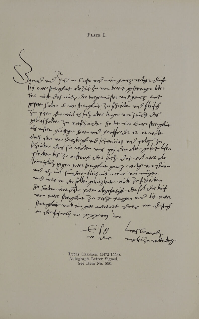 ‘ pan oa FO ~~ Cette ei omrany arise wail = Soft A alias et dae allan Cons hee Pp Fabre nae fosrplmiy om [Set on ff Ls Pte abv void sf fly bre hoyre oe 2st I” o” 9f Fabs» vl Sanh» Go bt wwe Crore [yb lo mths phe Sita rwF Yeoffer, $e 92 veg h- BOS Bon ne Sonate om (Sotmnicag wr F goby Iu aga Aa [a wm wi 95 Simm a binpt es a Lucas Cranacu (1472-1553), Autograph Letter Signed. See Item No. 890.