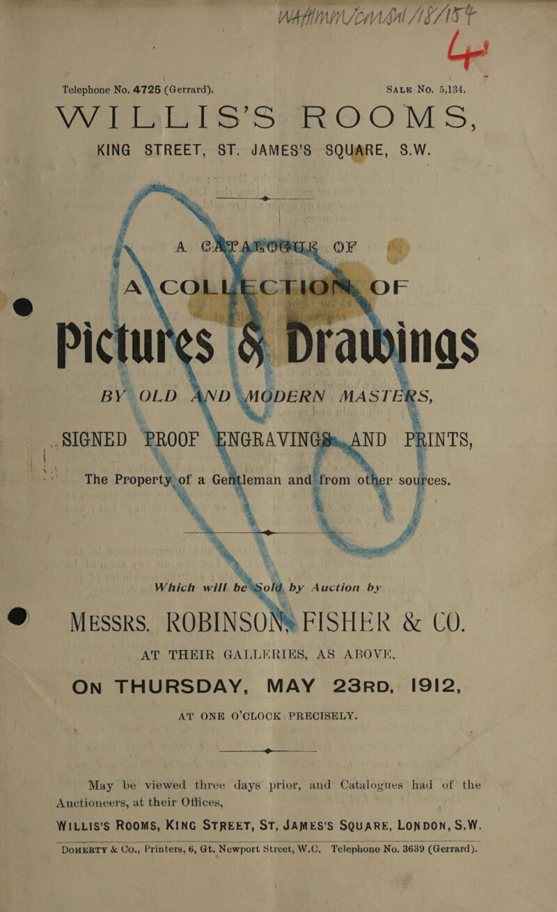 Wahine MEARE Telephone No. 4725 (Gerrard). SALE No. 5,134. ea ibd Seco OM S, KING STREET, ST. JAMES’S SQUARE, S.W.   q - Se \ ee : 4 ‘ip te B Pe 4 af : Se a a Dratt bings ODERN MAST es    May be viewed three days prior, and Catalogues had of the Auctioneers, at their Offices, 