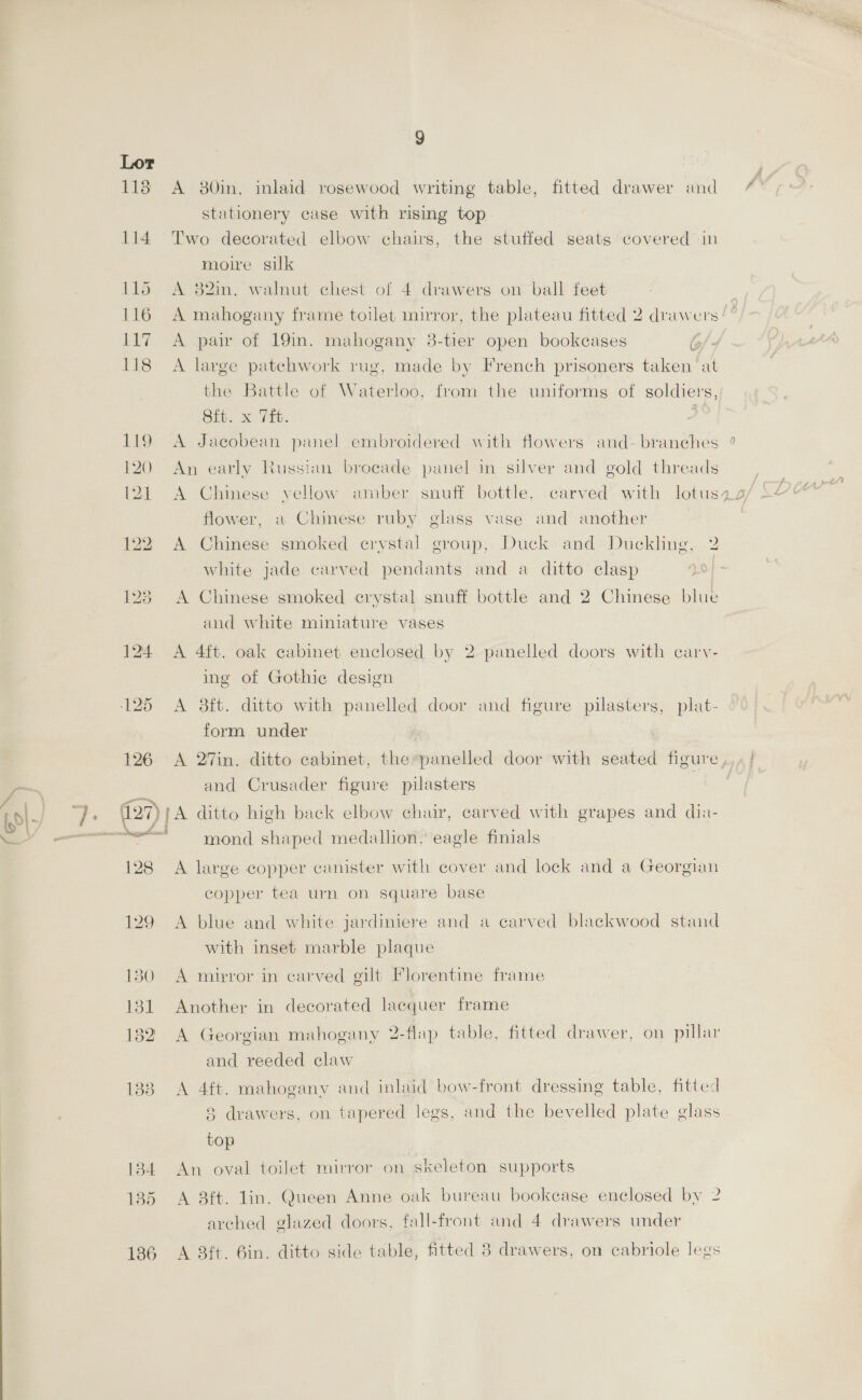Lor 118 114 115 116 LL? 118 130 131 182 133 13d 135 136 ) A Chinese flower, < p, Duck and Duckling, 2 paneled doors with carv- chair, top A 3ft. 6in. ditto side fitted 8 drawers, on cabriole legs