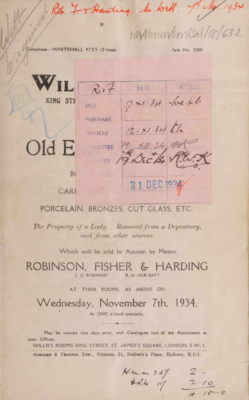   Wupas  KING STE | BALE ; Ae : ay, : PURCHASE Z “HEOKED LECTED B eel  Sale No. 7088 os s alalieniitl — o> eevee omen | | 2 Opes ni habe - Na ell bd b, 7... kbd be, CA = aman Which will be sold by Auction by Messrs. L. C. ROBINSON R. H. HURLBATT AS ABOVE ON eee May be viewed two days prior, their Offices, and Catalogues had of the Auctioneers at  ~ BABNARD &amp; Crannis, Lrp., Printers, 11, Baldwin’s Place, Holborn, E.C.1. 2 ee eee = ra ue oF Mian 28 ich 7 DU ere vig Peete, Pema ae ON Ae