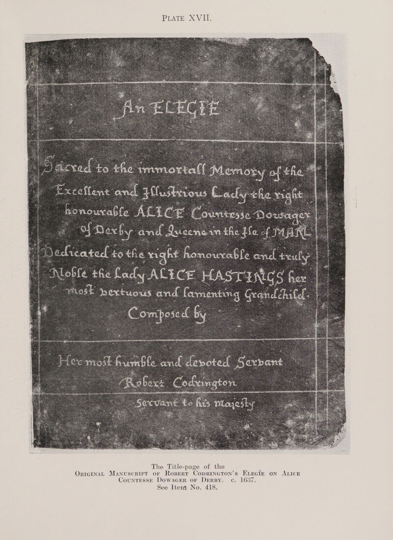 Piare, XVI. rae e The Title-page of the OrigiInaL Manuscript or Rospert Coprincton’s ELEGIE ON ALICE CouNTESSE DowAGER oF DerBy. c. 1637. See Itent No. 418. 