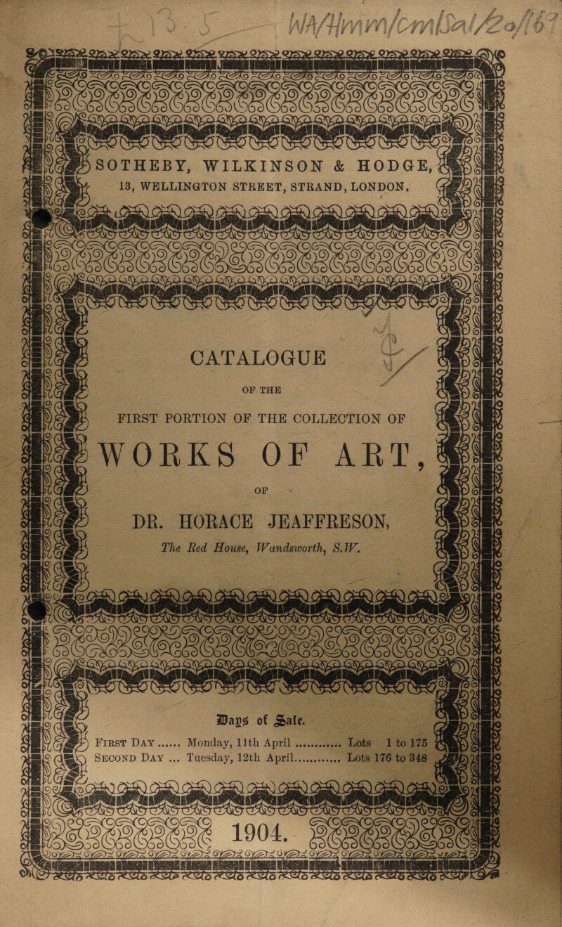 a Fi ? Re A 1] ? f , ameenemmmmes T. Rete en oseek osc o sae noeg i¢ as a SOTHEBY, WILKINSON &amp; HODGE, * ‘ 13, WELLINGTON STREET, STRAND, LONDON, ‘oe fereeew CATALOGUE OF THE    FIRST PORTION OF THE COLLECTION OF WORKS UF Apes OF DR. HORACE JHAFFRESON, The Red House, Wandsworth, S.W. orem : C ee 4 mt Days of Sale. — FIRST DAY ...... Monday, 11th April ....ss.cpeta SECOND Day ... Tuesday, 12th April... os onnnmmanai i Neem enase  af ce ao ce ct eae \ 