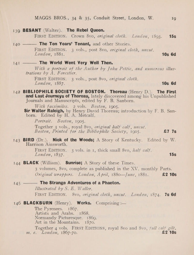 139 140 141 i) 14 143 144 145 146    London, 1893. 15s 10s 6d Together 3 Boston, 1 905. 10s 6d £7 7s Edited by W. 15s Together 4 Works. 1868. Comprising :— London, £2 10s 1874. 7s 6d £2 10s