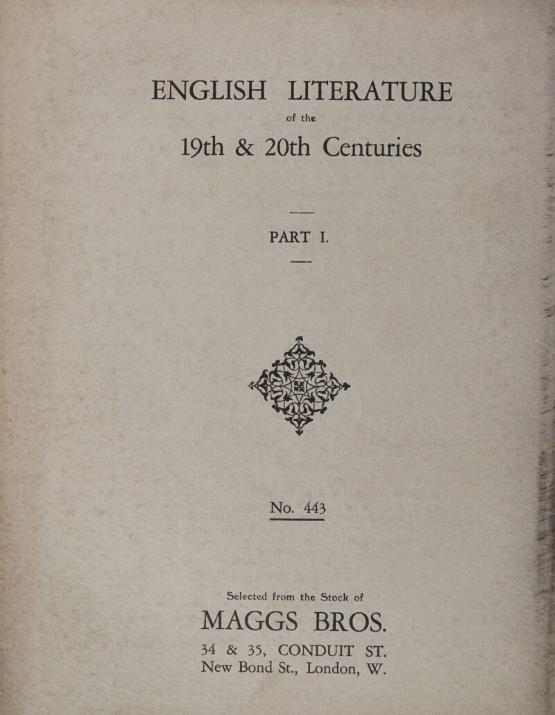 ENGLISH LITERATURE of the 19th &amp; 20th Centuries  Selected from the Stock of MAGGS BROS. 34 &amp; 35, CONDUIT ST. New Bond St., London, W. il. «th i. Apa SS O mes 