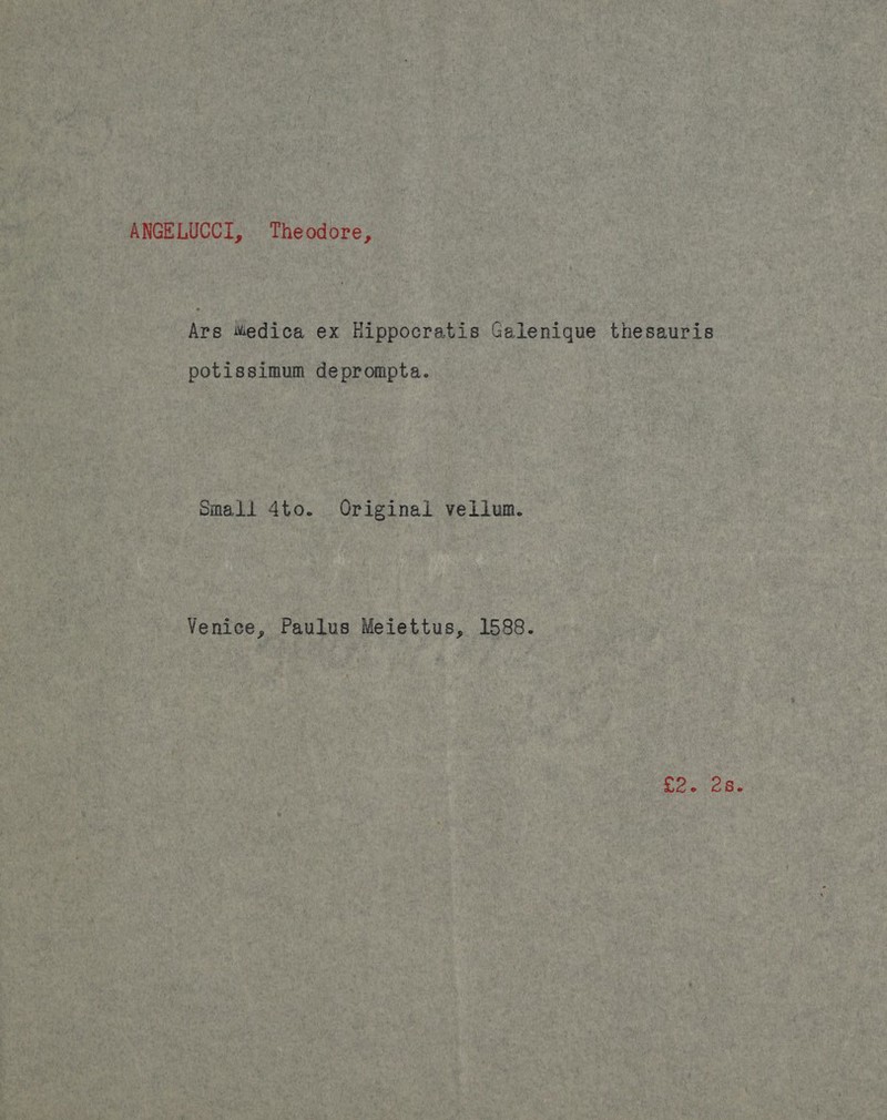 ANGELUCCI, Theodore, Ars Medica ex Hippocratis Galenique thesauris potissimum deprompta. Small 4to. Original veilum. Venice, Paulus Meiettus, 1588. SO oVeas