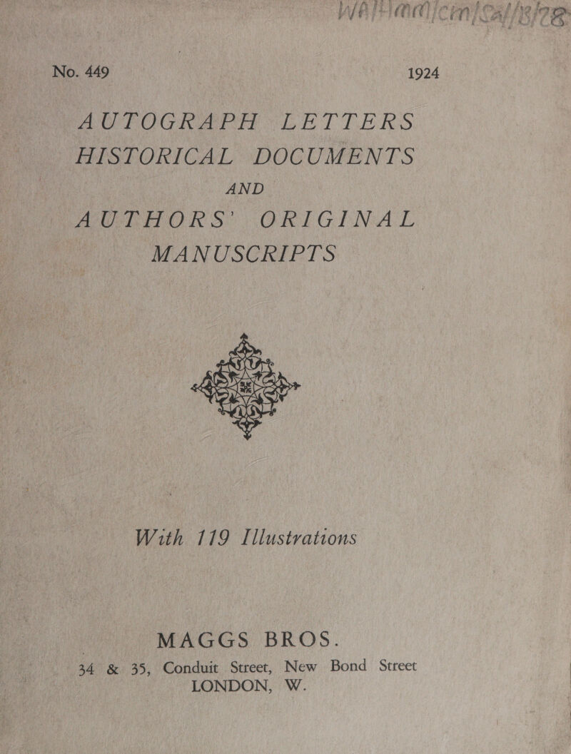 AUTOGRAPH LETTERS HISTORICAL DOCUMENTS AND AUTHORS’ ORIGINAL MANUSCRIPTS  With 179 Illustrations MAGGS BROS. 34 &amp; 35, Conduit Street, New Bond Street LONDON, W.