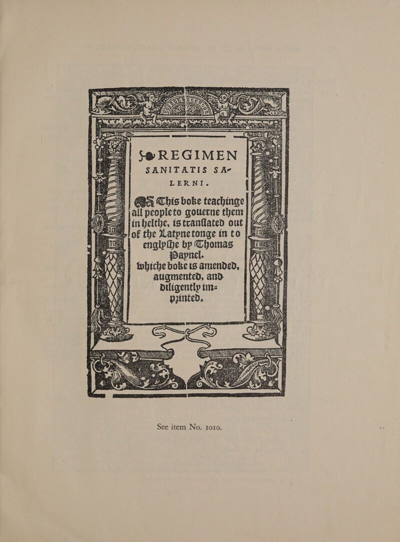 eS ing aoae \\ iow SANITATIS § Ae LERNI. > This boke teachinge | | ail peopleto gouerne then |) fin belthe, istranflated out} lof the Latpnetonge in Co | englp(be by Chomas @Papnel. || whiche bobe ts amended, augmented, and. Ouigently tin= painted, 