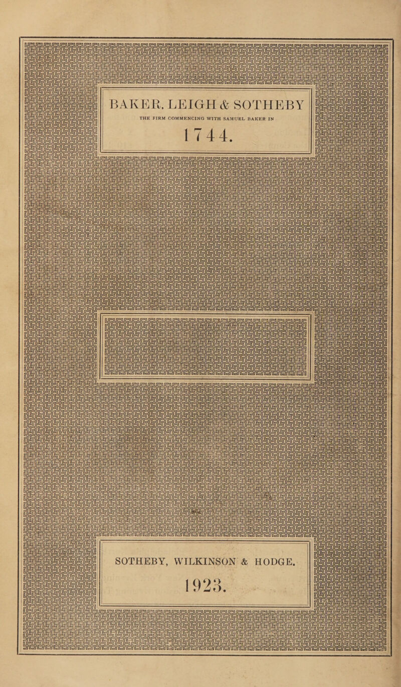           ein SUS SSS | RS         WRU Uta eRtauy ) | Gaunt ae uauauat aint || BAK WR, LEIGH &amp; SOTHEB Y || Sa'atatatatatatats Uae Gate Ertan t tet THE FIRM COMMENCING WITH SAMUEL BAKER IN CAS Sn Sn SA SAST SAGA | Gaunt ee ata ae uae aeaa: Cee Peas4- Gato au awa See DeSean Se $$ $__— $$! Raat UU Ur RU UR LRU U eco ne Sa ae ee SU OU rr Ut UU UR UR UU UR UR UU rrr a Un UU Un UR UR UR UU RUA Olena  Son onenanonen enon on CREAM onanonononon on See =e eee et SAN onen on Sosa anon oon on Sooo oNSn on SRSA ooo on Us Us i CE et ats aA HH | See ee a a Coe eee UU Ua ee ut UF UF eS rege   See Te ee Te ee ee  SSA Sn oA Sn oon on on a ono on on Snen enone Sno on Sno SAeRon  ate il ein ein Sos eR SRSA SSSA SASS ail ein ein ein =i ein Sone on Snion     EASA SAS SNe ono on sono ono on ono SEAS en orSn enon Snen ono on oon enon CASAS on Sn enon on SAS SA CASA a SAMOA ST on Sn SASASe ein i     UF UE Ue UU MeUe tei Lele DAUR Gua UeUEteue LAURER ewe ein ein Sf anno ann ana anon anon ar an oon one en Sn en on Sooo oo oT a eo oR ee ein SN aNen aan an an anon ooo ono a on oon SS Sr SS on ooo oe Roe n on aon oSn enone il ein SSNS oN anon oN nono ono SASS Sono onononon on aonor oT onsen aon oon ono oon SRSA Sn an onon loaner oon sn Gertie ai ae iF i CURR UU U RUN UA it GRU RU RURURtR UA URURU AURA AUn CRU RUR UUs TUR UUR ay aflelaone lalate  1  ein OA ein  Sanaa cate Uy a oh th of uF aris SAS oMonon oi Ty SRST Sener eo on oo oe CASA ST SASS SASS oN oa | Se ene ain CASAS on enon aonon ail il =i CASA Soon on on oon oron ono SAN on oon oon en ony ia ol ein il il el ail il ein ein il oh ail SA an enenon an oon oon toro oF oF oh oh oF oF oh af af a oh of Ziel Hiapbet st SSE esi i) an i tae a tata cu iF 5 a i i i i i, iF iF i i 5 i aa iF Sion anon onary il =i 1 Soon onenenay |) ——— =    ein Sone Sn omen CASAL SASASASnoASn oA enon , ‘ einetn =i SOTHEBY, WILKINSON &amp; HODGE. Tete cic LAUR UR UR Ue ee Lee eevee Ue ie ieieic TAURUS UeUSieUe iu tool UG URS ue tet ue ie SST on     1923... | eae  Cre SASS eA rie Sr ore I Ten oT re oR RRR rer rien arian Tennis rT ST ORT nore rye ie eR eA Ae Sheri Sn rien even Arian seri ore SAT ore on or en ere Un ee Saleen erin Snr anni na nie rT oro ror org eR RR aflsfish fish aA SAen isha shlsAs Vania tales bhatt taller tala ieee et    einem | } SA SAenonn CASA sono ein  | SRS URC