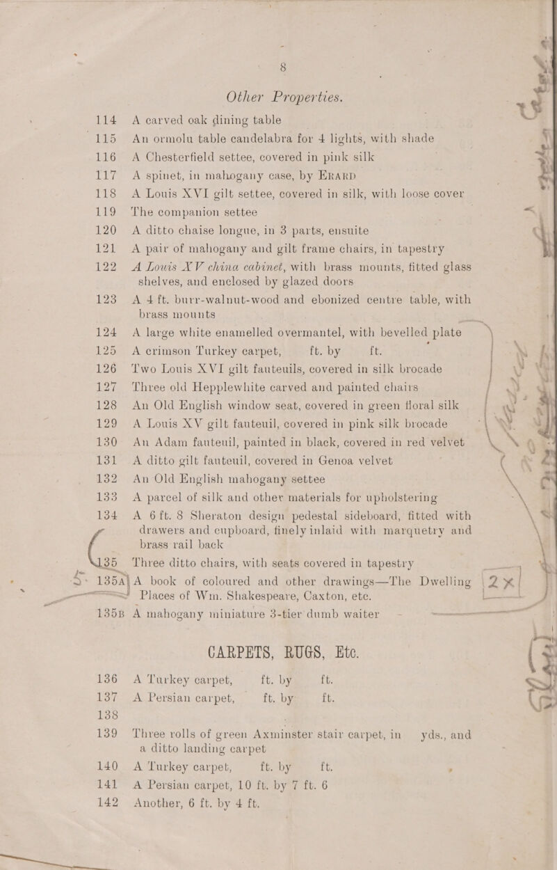 134 € a § A carved oak dining table The companion settee brass mounts A large white enamelled overmantel, with bevelled plate &gt; A crimson Turkey carpet, ft. by ii. | Two Louis XVI gilt fauteuils, covered in silk brocade Three old Hepplewhite carved and painted chairs a An Old English window seat, covered in green floral silk brass rail back A Turkey carpet, {t. by a ditto landing carpet A Turkey carpet, ft. by Another, 6 ft. by 4 ft. She yds., and 