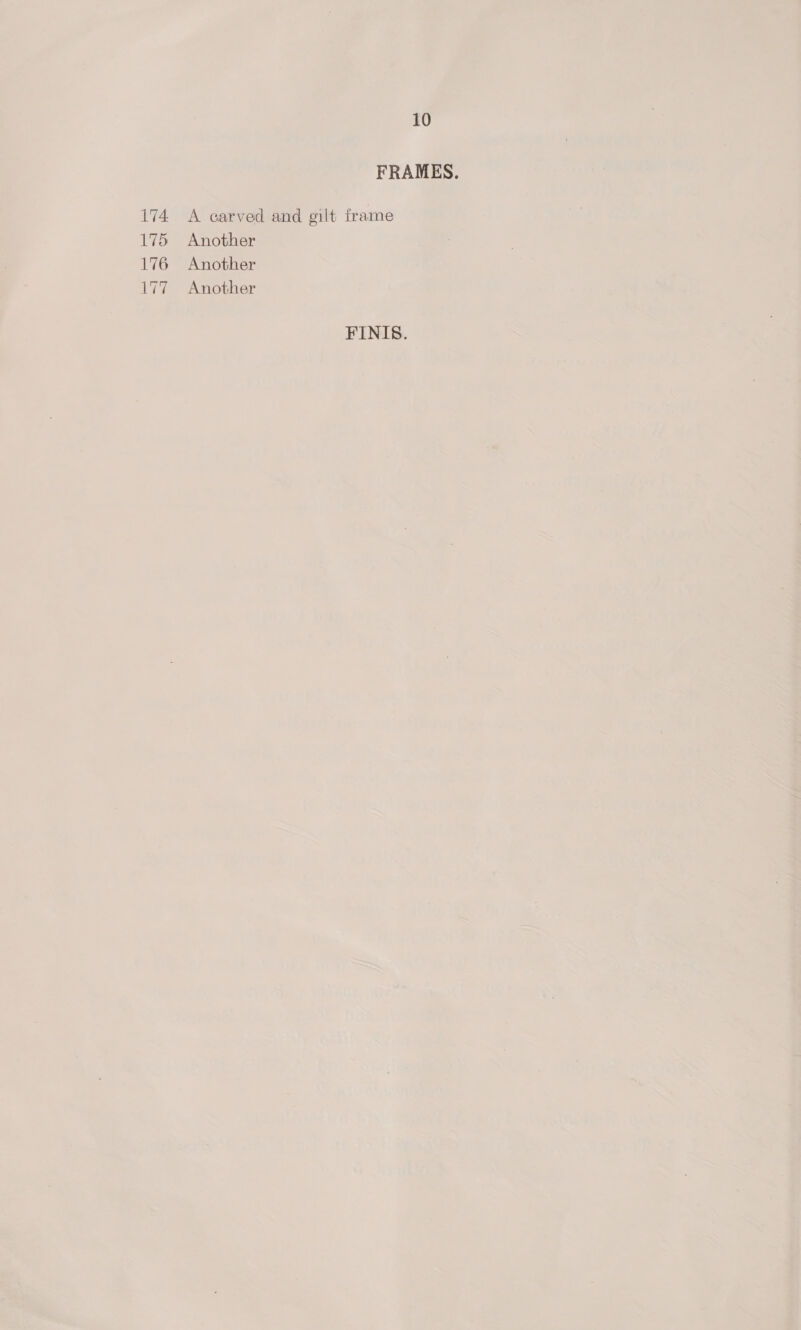 174 175 176 177 10 FRAMES. A carved and gilt frame Another Another Another FINIS.