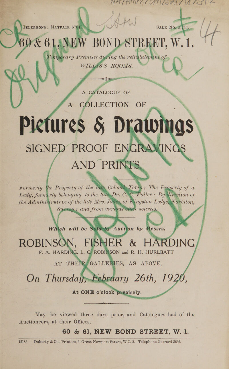      NCD ETIOGC CTUELOUUT $0. 0<y Le Formerly he Property of the > . Lady, formerly belonging to the late the Administratrrx Ha the late Mrs. JO O CAOdL. : and From vary gus ) eS 26th, 19 0, At ONE o ‘clock wecisely, Ps  0 Ge May be viewed three days prior, and Catalogues had of the Auctioneers, at their Offices, 60 &amp; 61, NEW BOND STREET, W. 1. 15183 Doherty &amp; Co., Printers, 6,Great Newport Street, W.C. 2. Telephone Gerrard 3639.  