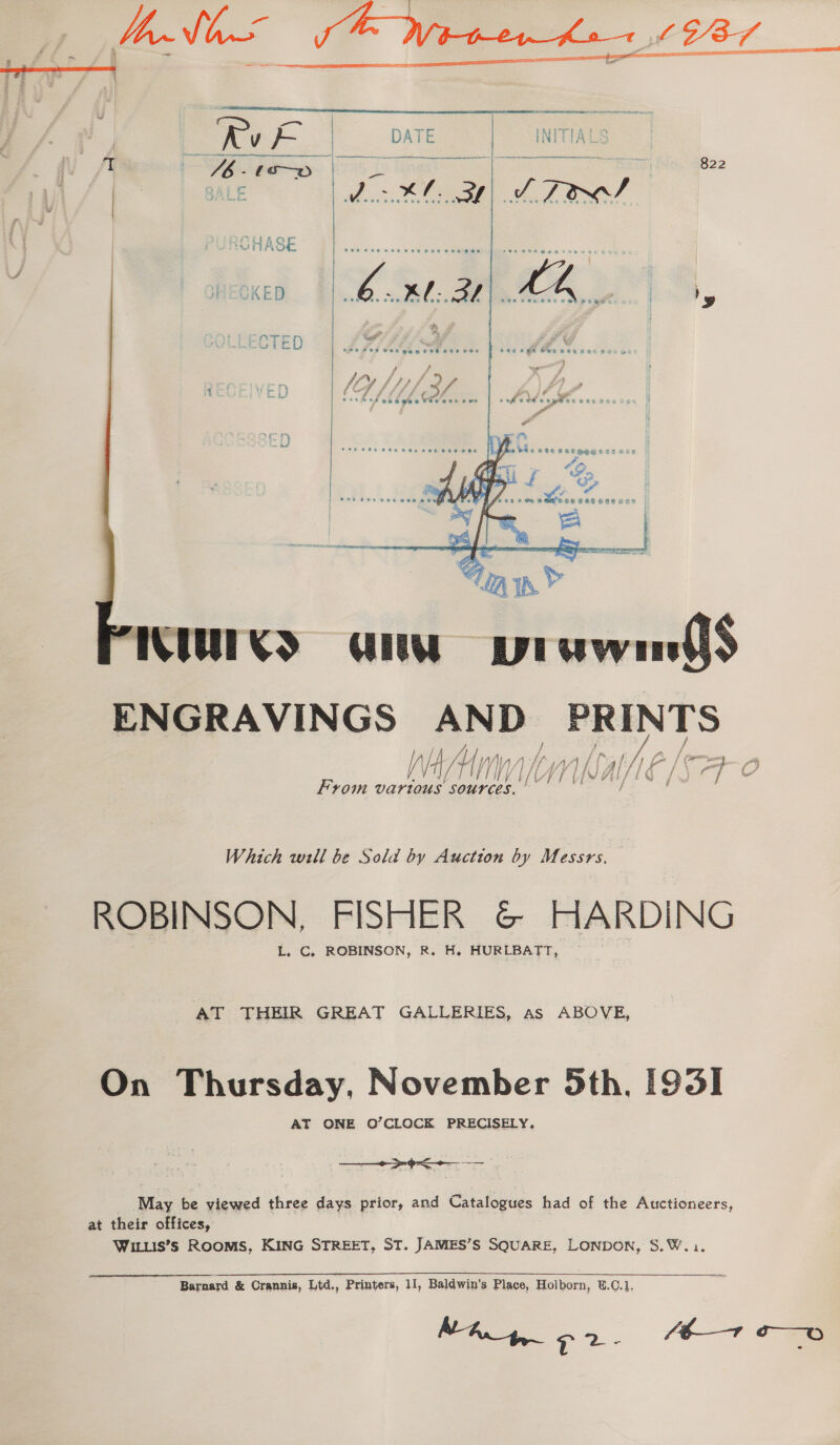   Which will be Sola by Auction by Messrs. ROBINSON, FISHER G@ HARDING L. C. ROBINSON, R. H. HURLBATT, AT THEIR GREAT GALLERIES, as ABOVE, On Thursday, November 5th, [93I  May be viewed three days prior, and Catalogues had of the Auctioneers, at their offices, WILLIS’s ROOMS, KING STREET, ST. JAMES’S SQUARE, LONDON, S.W.i. 