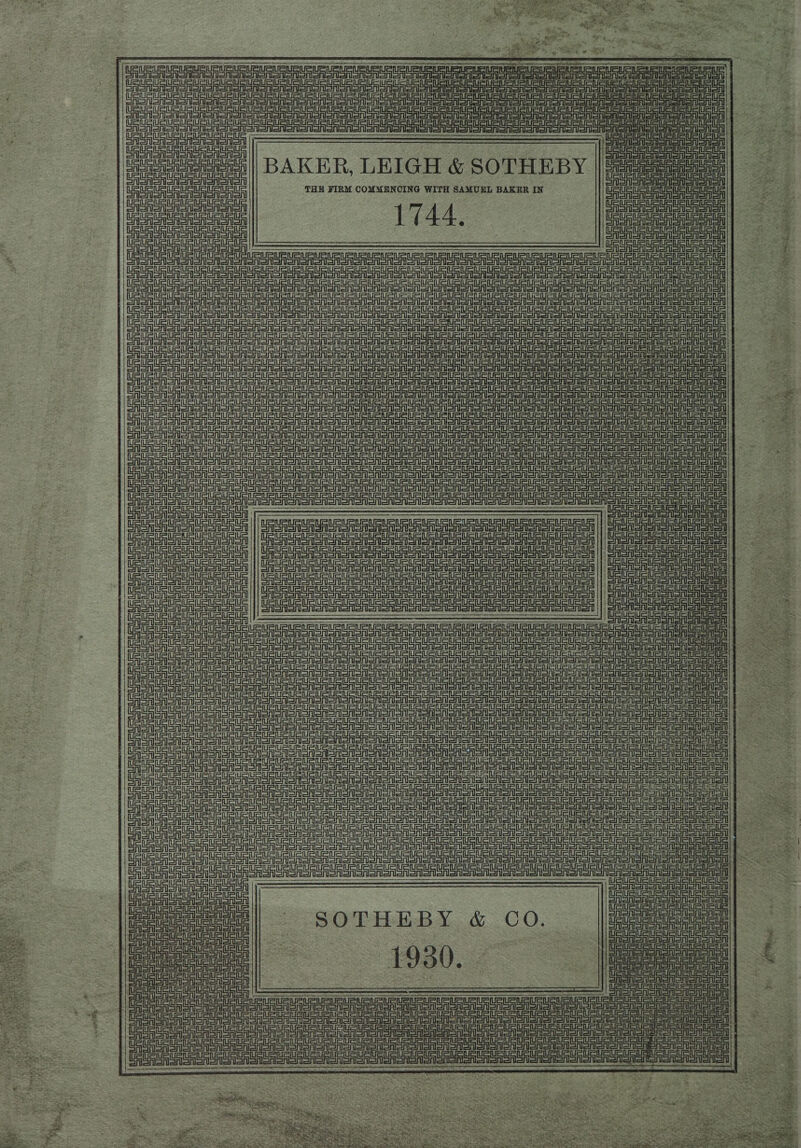  aa ey TR y hee. ‘3 wt ye aes 2 J  aS 5g pe es it fata ie Drureetanace USUAUR LRU RURU Rue Ue URLRLeUrir ie LeUeUPLPteLeUeueie  ESAS Tena ato aA SA onan ano onan on Snon oon oor anon   SAN Snes oon oon set aero onan ooo Sn Sr Soon oon one on on eGo error:  Uae vaaeASAeASs||| BAKER, LEIGH &amp; S OTHEBY ees MaMa ie ie ie Mie (Ue ue (uc THH FIRM COMMENCING WITH SAMUEL BAKER IN Pe erie atet peta     See ee eas ete gee et 7 Meese ere Conon See ee eT eT eee ee Te eee Te eRe eee Te eee NRA SAS len on aon AoA ono ooo ooo Soon aon Sono on sooo lonon a aloneten RON Sao anon Sooo oot teanoT ooo oon soon onononn SA CASTS ON No aan ooo ooo oon ion on lene lon Ei edcltr leaded eat ge teh chatter Matte dae SAAS San Soon sono Ion tonne frlila cule ag acc Sioa anon i gcun reer erelare rn gen reer eye ee au SRSA SAS SSCS ooo on Sooo on oer ooo ono on onan snore Sienetn=tl Seren CASRN Sn oon  Sin =i in =i ein ei ain i oH =i ain ein oi ain oir ein ei ai Sin ain CA ain on einsin ain Ohl oi ei Sin ein ein oF ein ae elite ae Stites STS OASIS SS oon Sono ooo ooo aaa ne ar ST SSS SSS oon oN sooo ooo ooo oem nnn ale SF RISA SASS Sn CANS oS ono Sono oe toon Sion onsen ionon ana orny El ein oA EaSnen Sete  Chil SRSA SA SRS Sn oRonononon       il SSA SASS SRA SN SoS on on oan tao aon arian CASA SSSR ST GOA Son oon ota oo aon orton Sn aron on ASIN oo sn no al en a nl av Dt Dn oe UF ASST OR SAS ono on oo ono oo an oor Grea SRSA Sao oA Sn anon SAGAS oan oe Silt Sti SES SSeS ononononon age Sinem ern element =p enh spt Pip Serene = Tenn)  oh SF SRSA SRSA Senso oon Sono Sener ono onoon or otoon Sono otoaronony SRST SR SN Sooo oon eno on once on oo oon Sie Tein ein Sine Sosa einai ASST Ei URS Sra onion enon ai Sie a Shona ein ei ee ein ail aif Sie ein Sie ASneonen Sinemet == cin ci ein Aue unuatah eee SRSA SA SHAS Soa oron i gorge SRSA SAS enor Sr onar sre Snl ASN enone nen OF SSR SN SRG Sonor onenon CrsnGrenenoron RSH Soren one ein ei ein onl Sine zh Sin=intsin einen inhi Sin=inhail ai    ae te es  SOTHEBY &amp; CO. cate eee | 1930. = _|p okra! Senor one enenen an Sierra ao ann    gua Oe UU ee eon eee gale una oes : Sie y lees  Seine ei    | | Sabaenea erent  |) Sabai eh Gt Aiea Bie, : BOB og ic dire ie } te - § Bk Bet ri peer sh ee ey fen had rie Pies See aeey inte: ; ‘ Pia Ak Ee - 4 : ‘ 7 Nea BESSA E oes eR Heese ryan:  