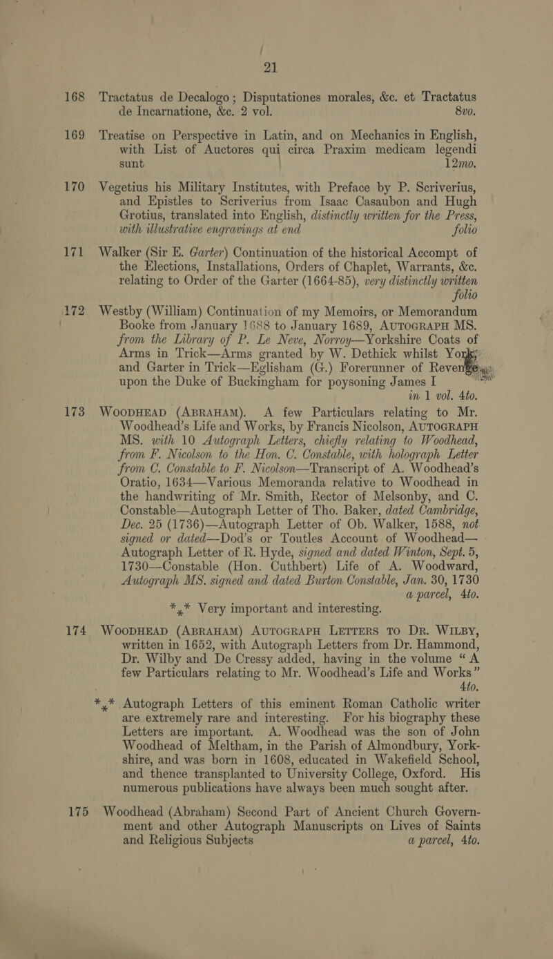 168 169 170 171 172 173 21 sunt 12mo. Solio A few Particulars relating to Mr. a parcel, Ato. * * 4to. Letters are important. A. Woodhead was the son of John and Religious Subjects a parcel, 4to. 