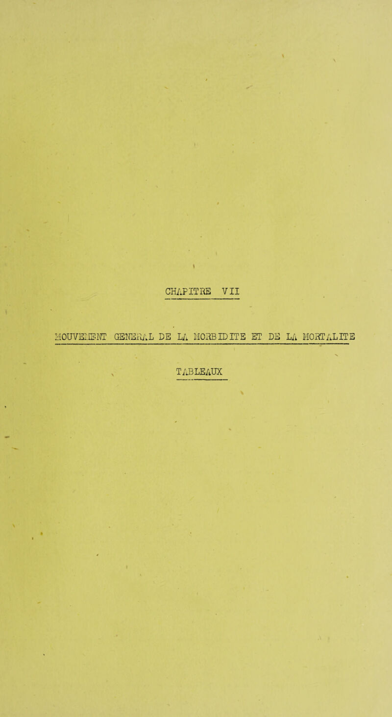 I CHAP IT RE VII HOUVEMENT general de la morbidite et de la mortal he TABLEAUX