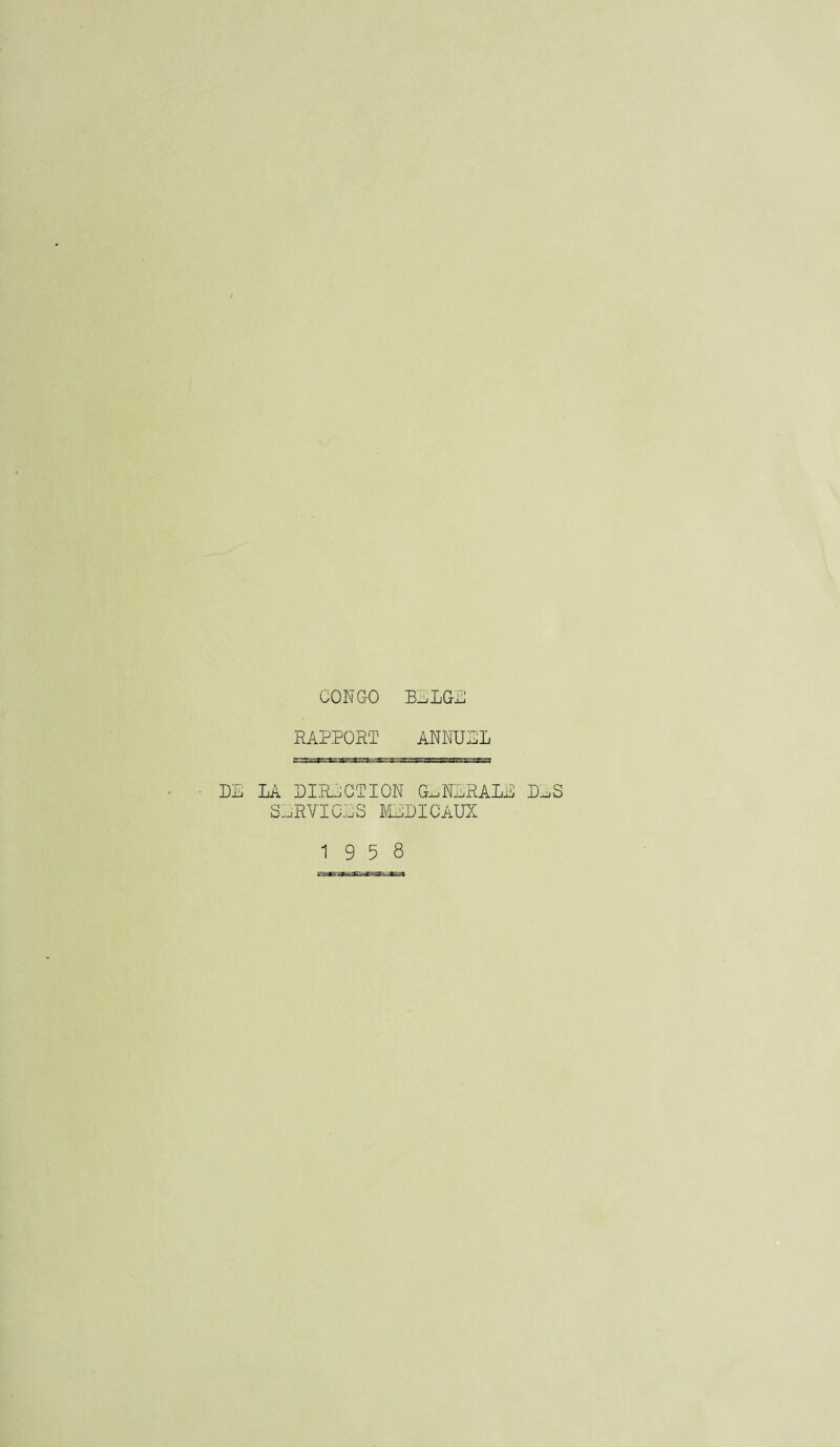 CONGO BLLGE RAPPORT ANNUEL DP LA LIRACTION G^NLRALP D^S SERVICES MPDICAUX 19 5 8