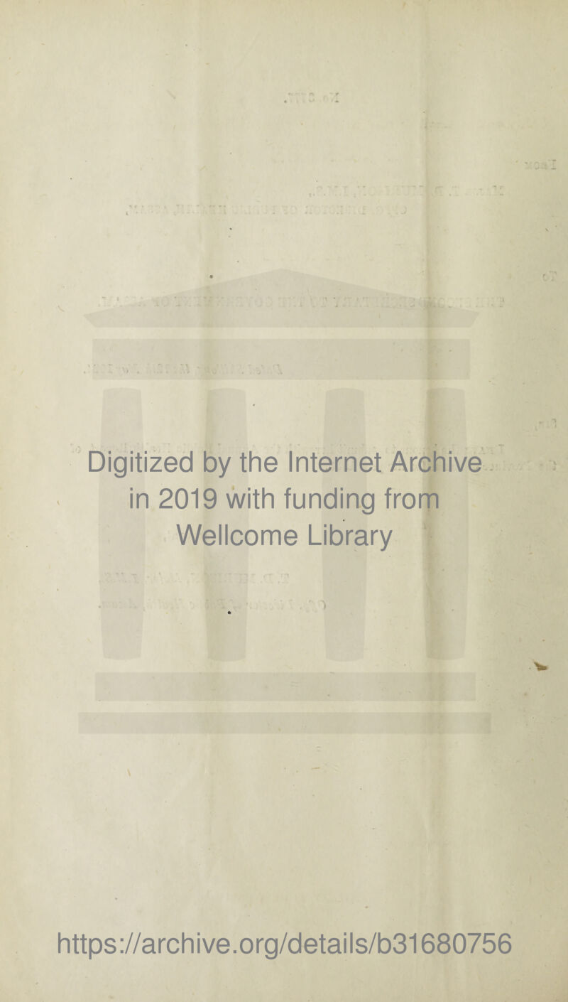 _ • * - * . » 71 Digitized by the Internet Archive in 2019 with funding from Wellcome Library https://archive.org/details/b31680756